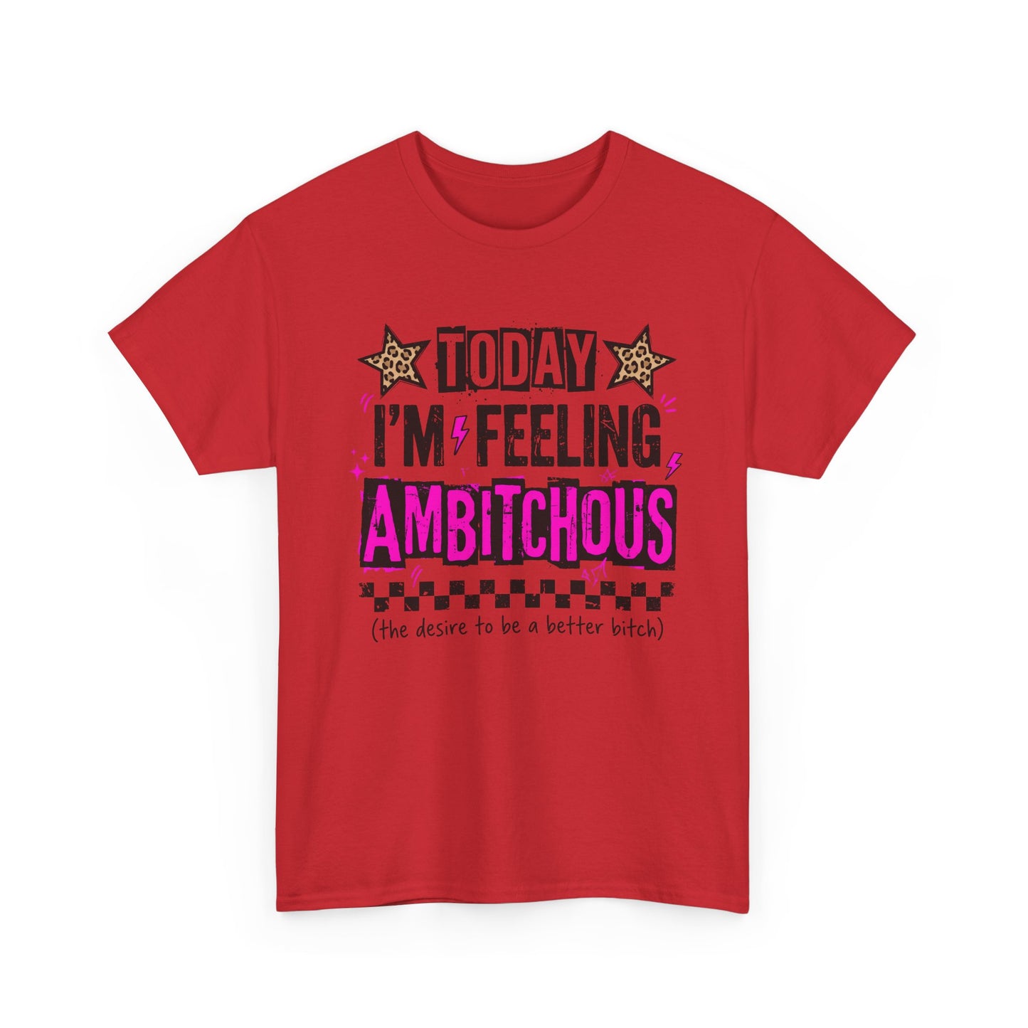 Feeling Ambitious Tee — "Today I'm Feeling Ambitious" Graphic T‑Shirt