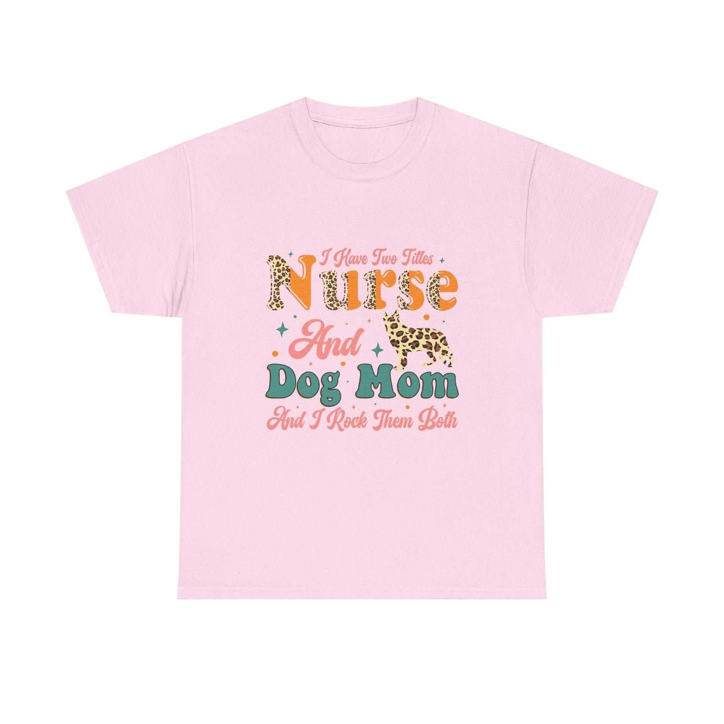 Nurse and Dog Mom Graphic Tee — "I Have Two Titles" Leopard Print