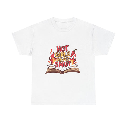 T-Shirt — "Hot Girls Read Smut" Graphic Tee (Book Lover Feminist Gift)