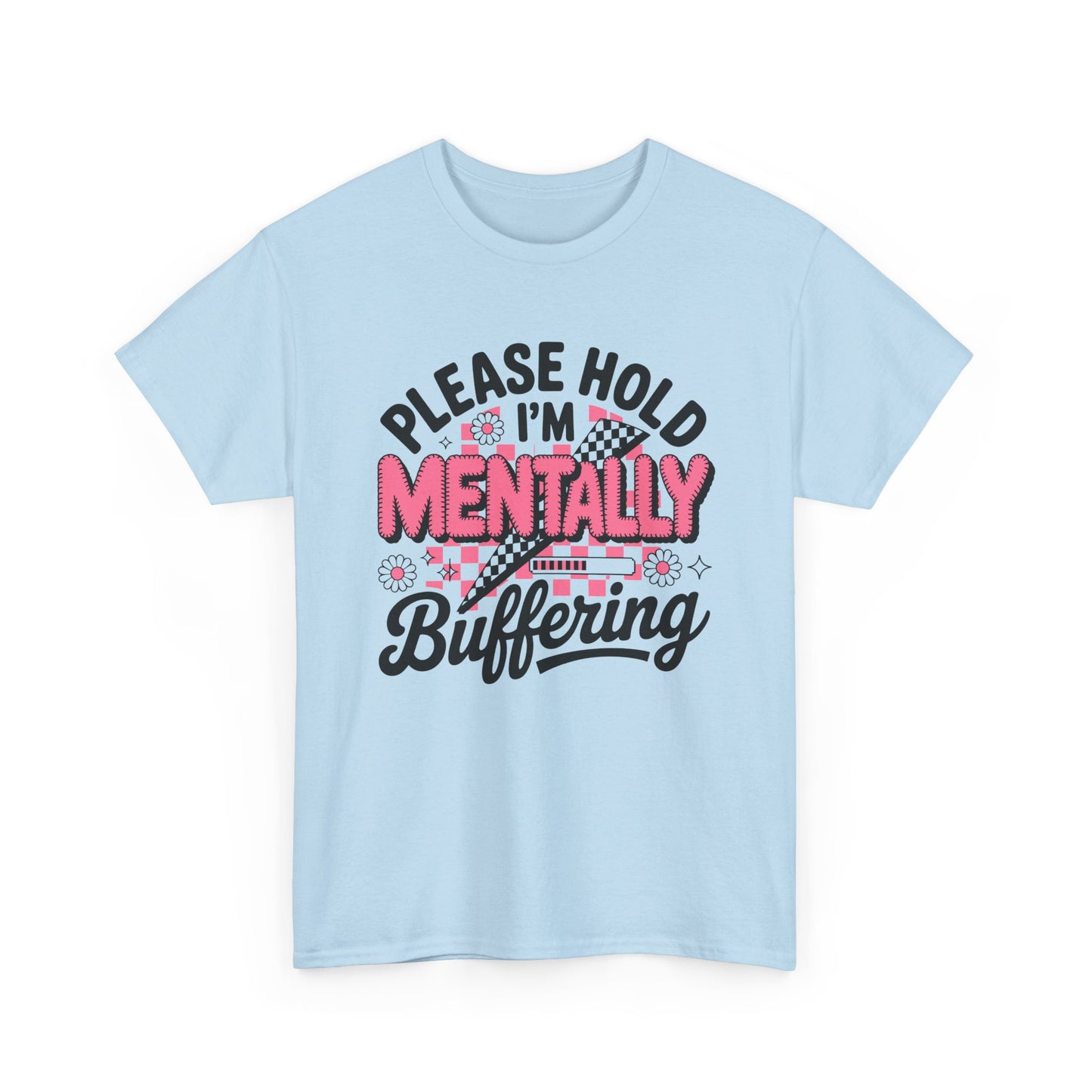 Please Hold I’m Mentally Buffering T-Shirt