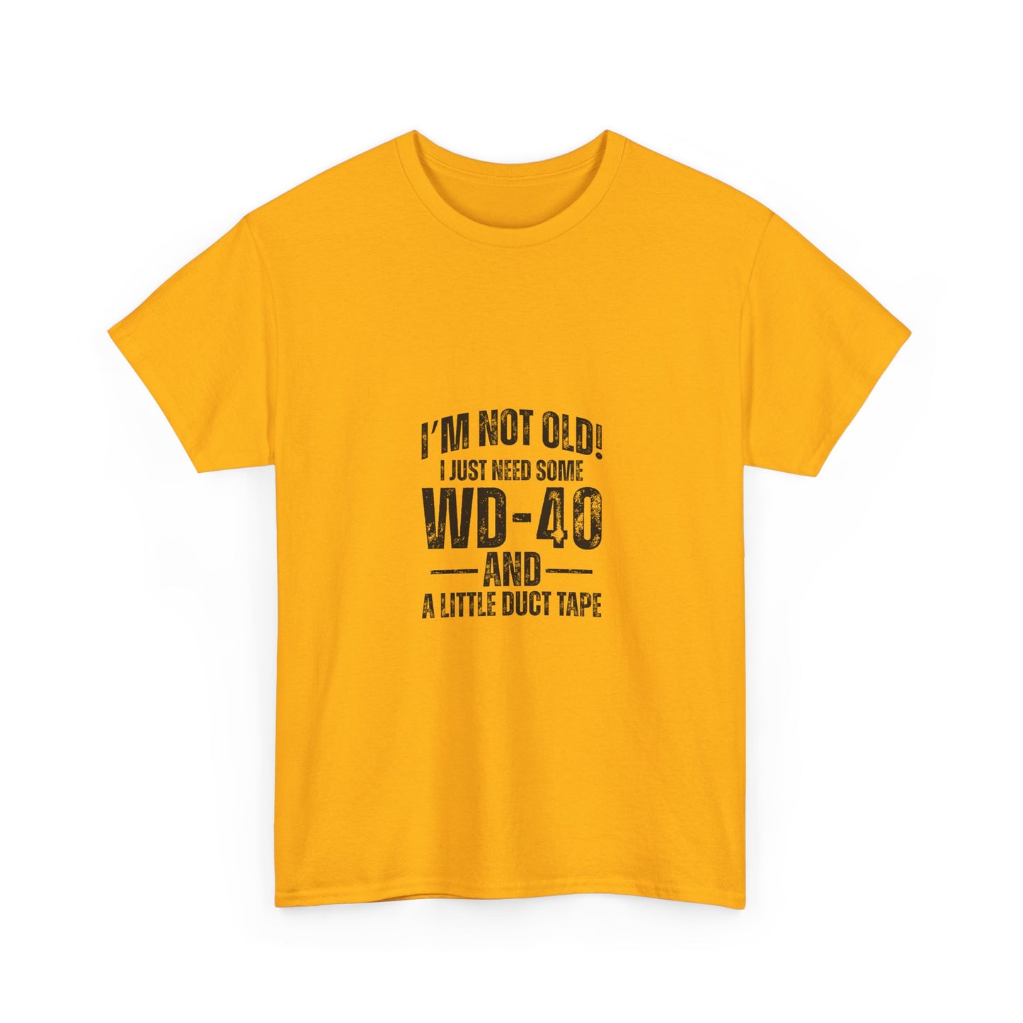 T-Shirt — “I’m Not Old! I Just Need Some WD-40 and a Little Duct Tape” Funny Gift Tee