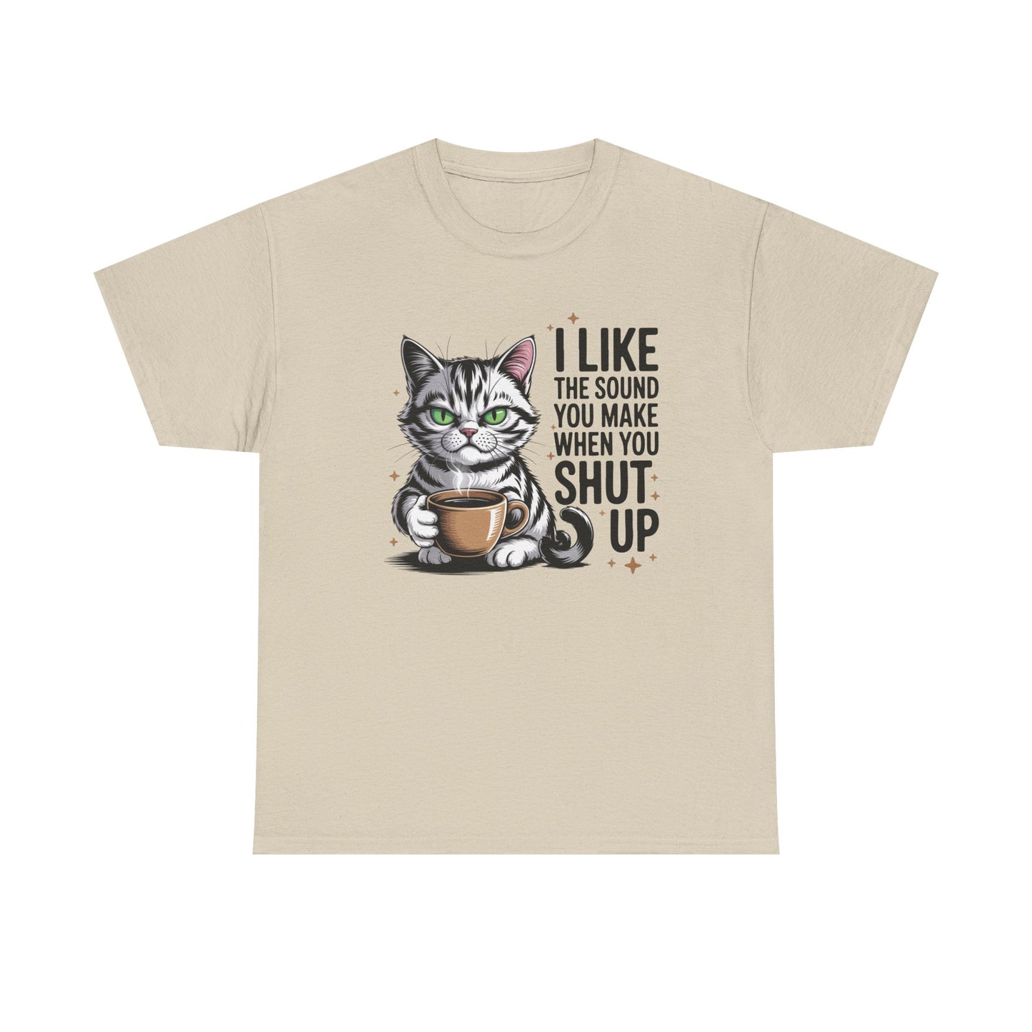 funny T-shirt - I-Like-The-Sound-You-Make-When-You-Shut-Up