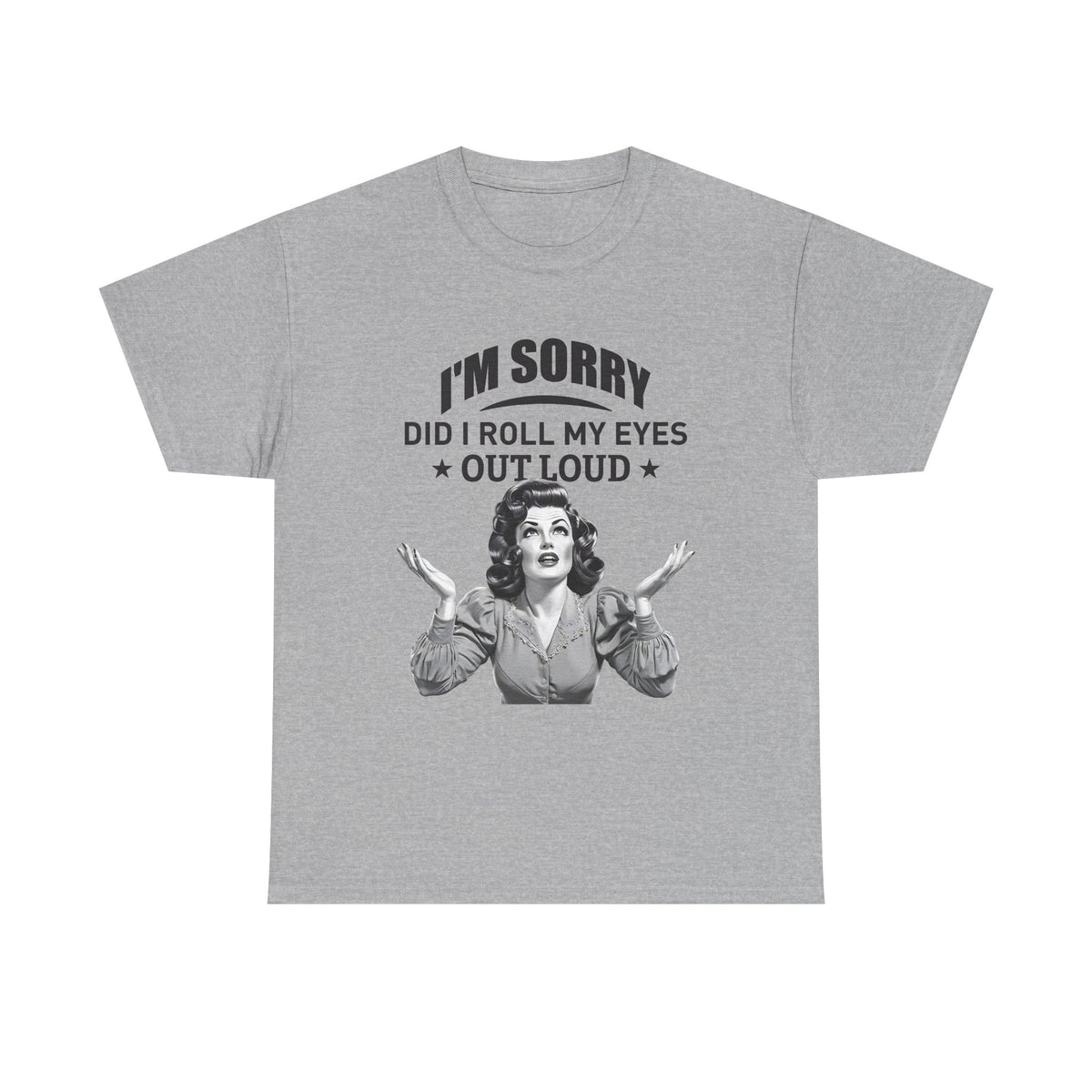 I’m Sorry Did I Roll My Eyes Out Loud Retro Graphic Tee