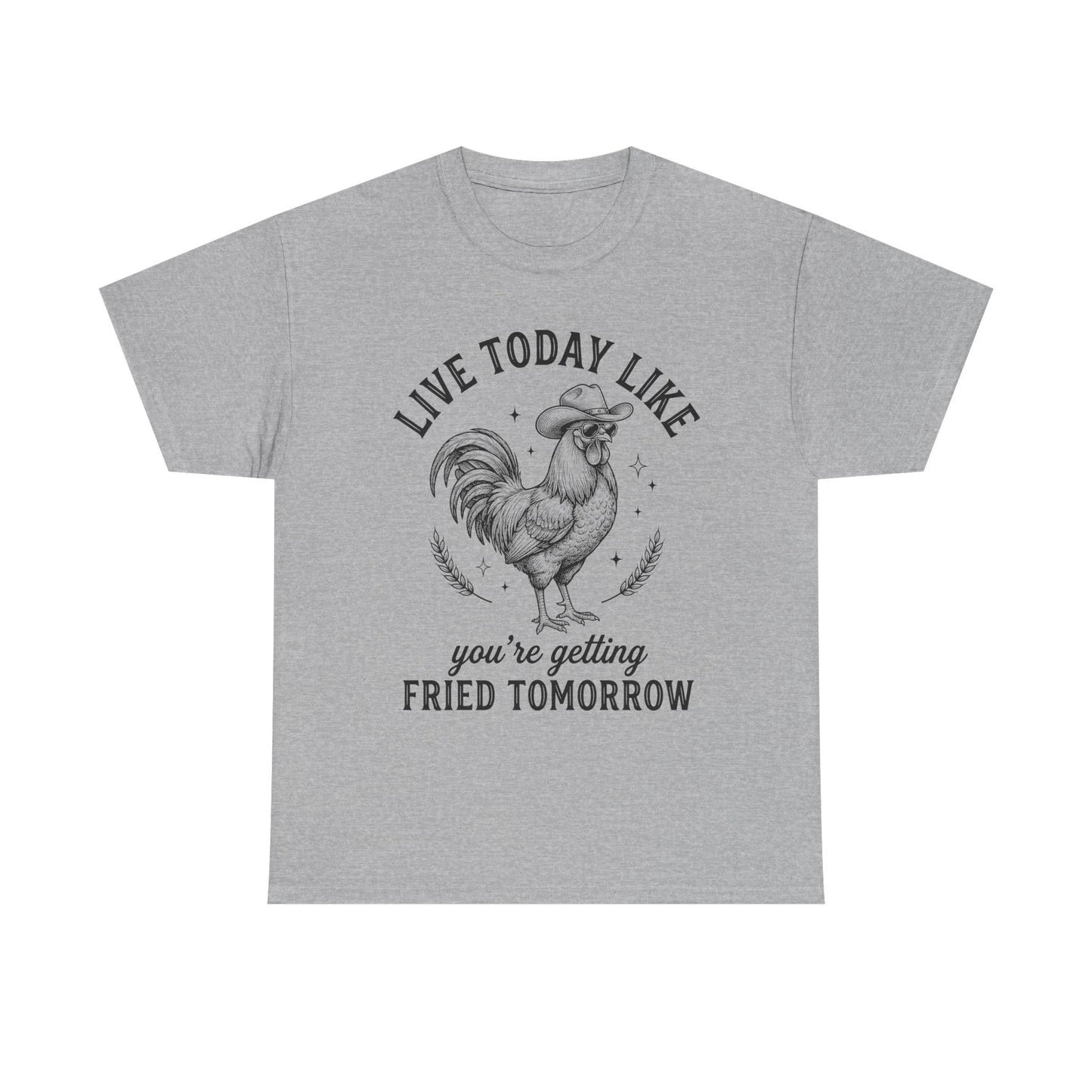 Rooster 'Live Today Like You're Getting Fried Tomorrow' Graphic Tee
