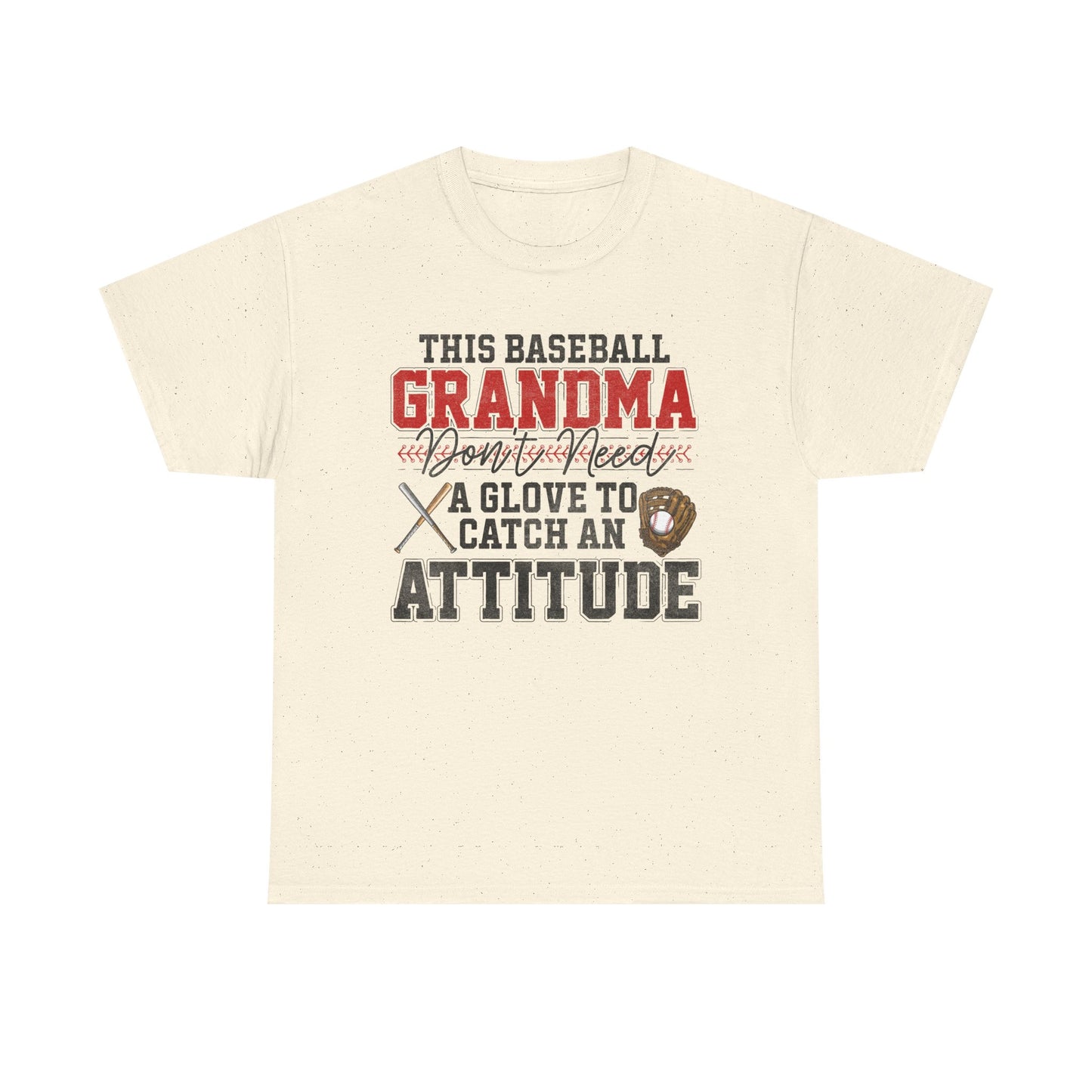 Baseball Grandma T-Shirt — “This Baseball Grandma Don’t Need a Glove to Catch an Attitude”