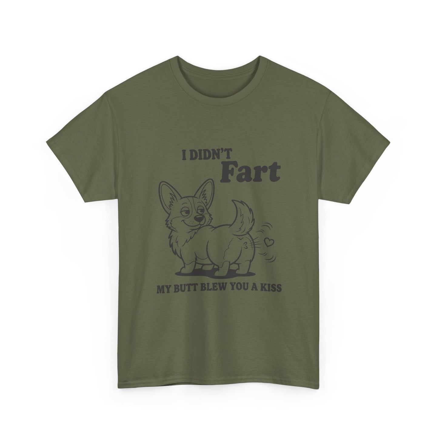 Funny Corgi T-Shirt — "I Didn't Fart, My Butt Blew You a Kiss"