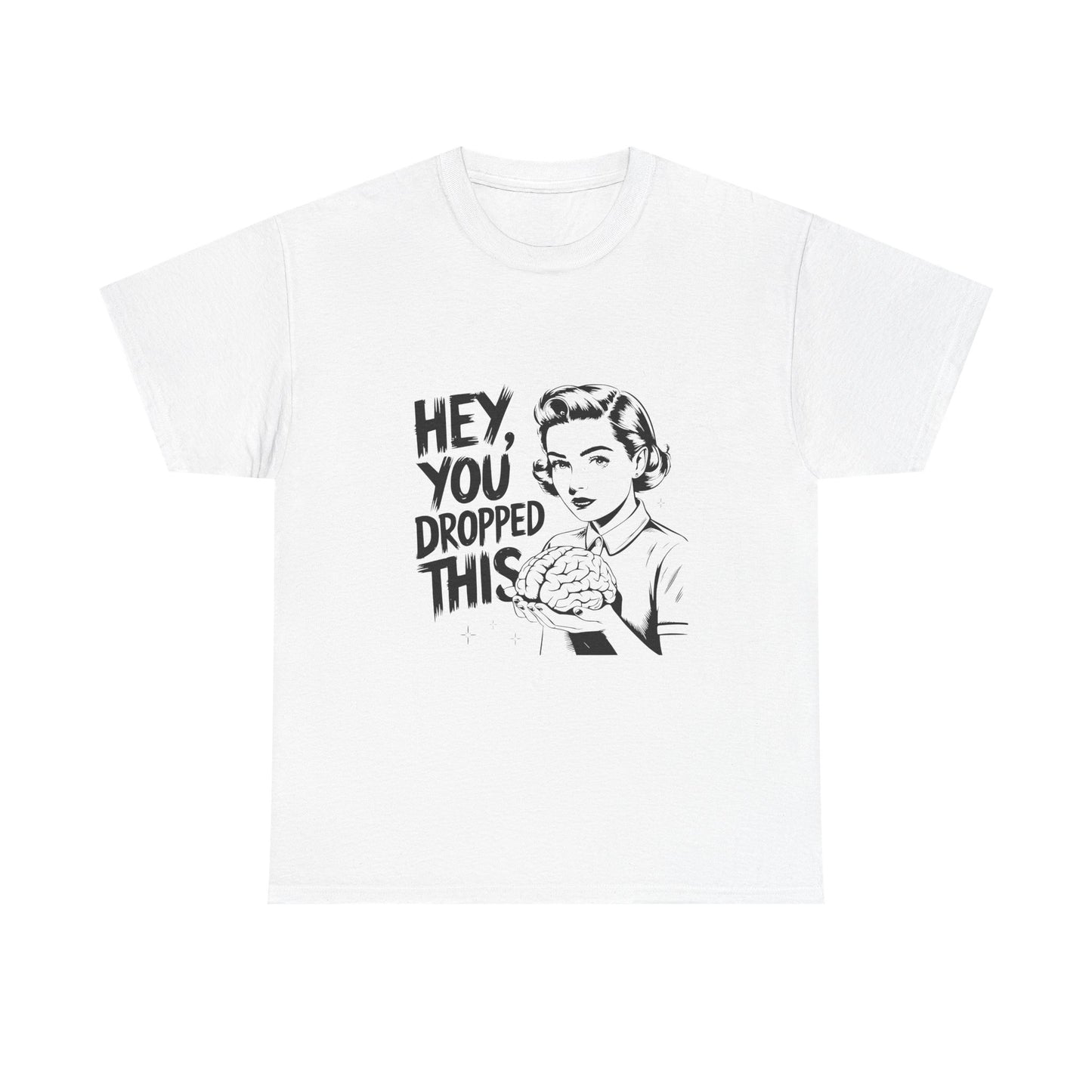 T-Shirt — "Hey, You Dropped This" Brain Vintage Retro Graphic Tee
