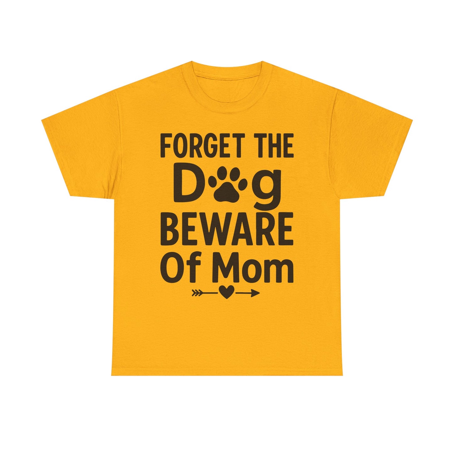 Forget the Dog Beware of Mom T-Shirt – Funny Pet Mom Tee for Dog Lovers