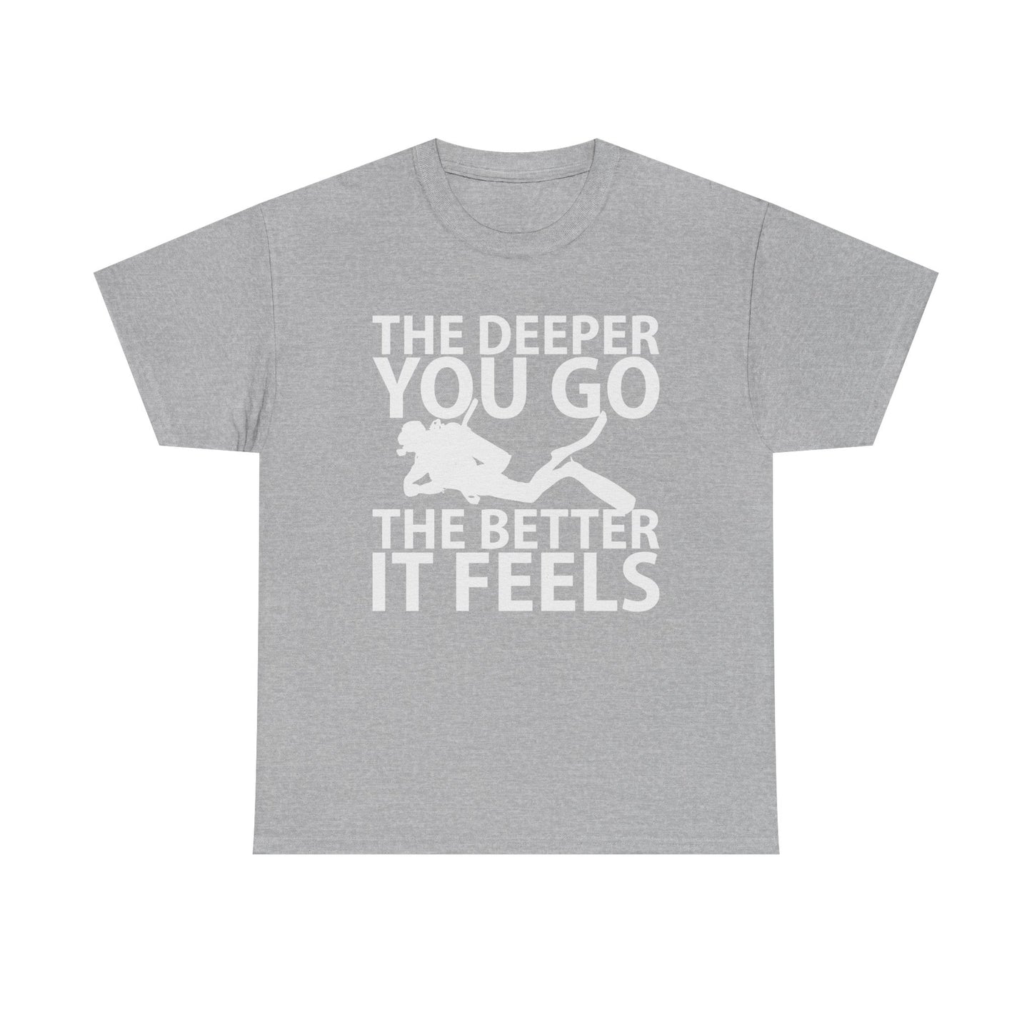 Diver Tee — "The Deeper You Go The Better It Feels" Scuba Diving T-Shirt