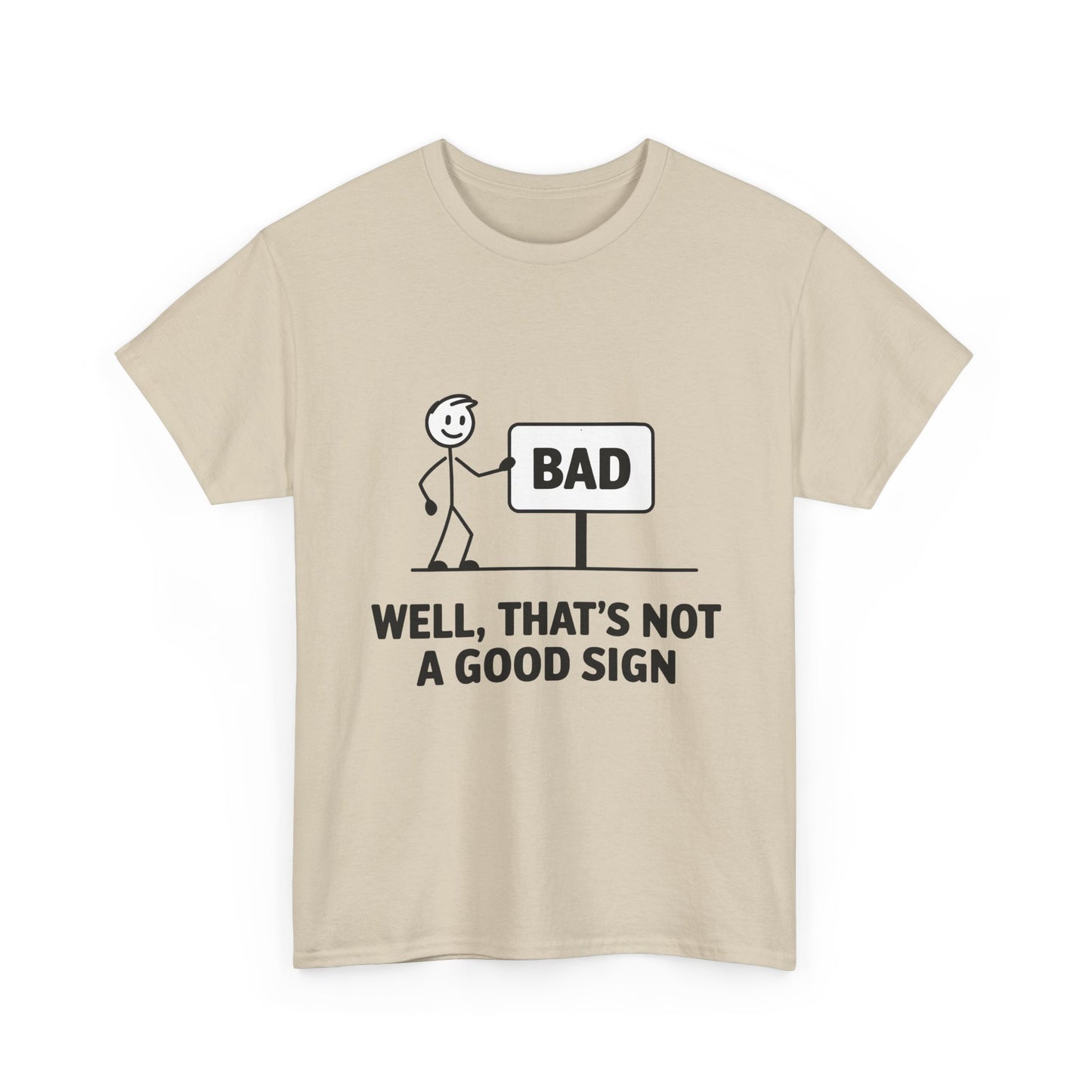 T-Shirt — Funny "Well, That's Not a Good Sign" Graphic Tee (Stick Figure & Bad Sign)