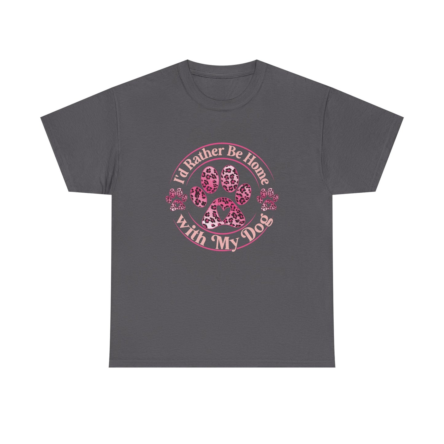 T-Shirt — "I'd Rather Be Home With My Dog" Paw Print Tee