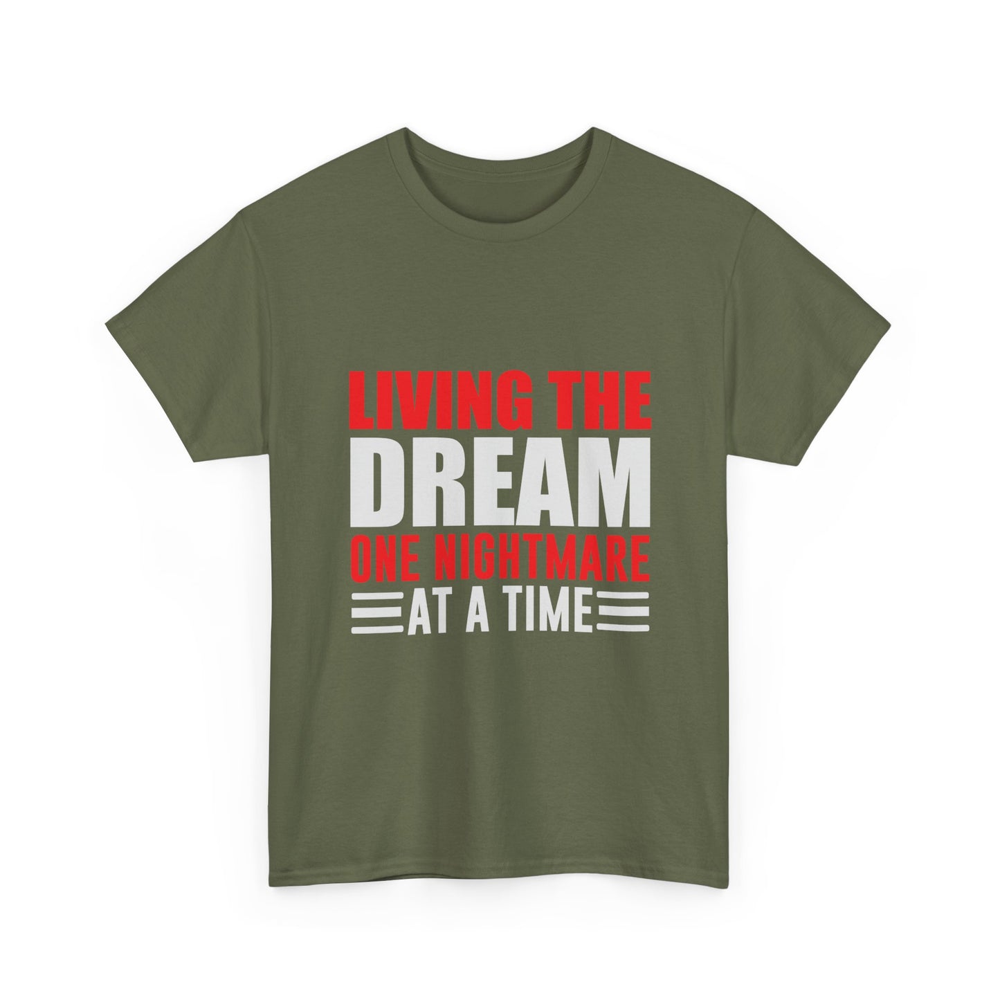 Living the Dream One Nightmare at a Time T-Shirt