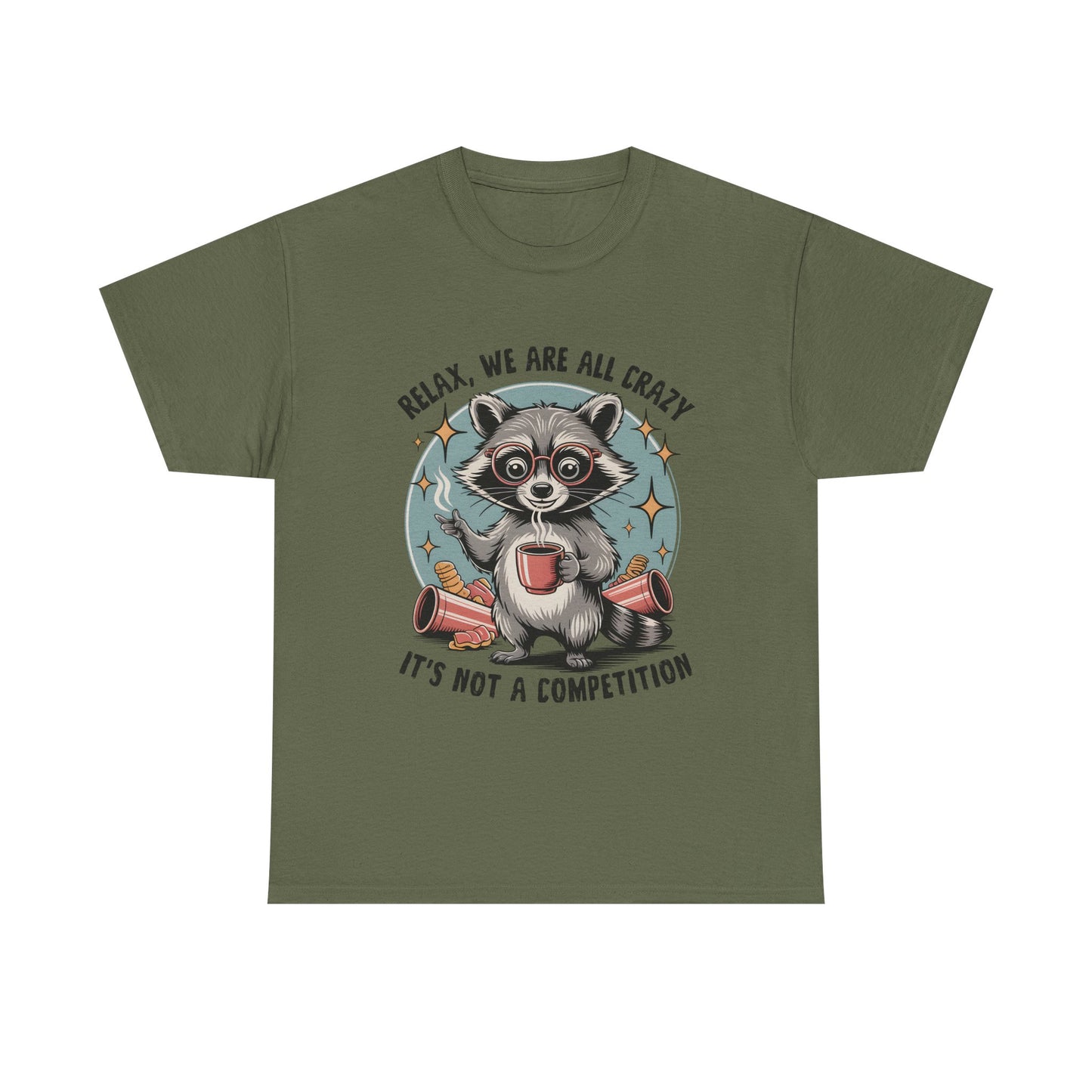 Raccoon Relax T-Shirt — "Relax, We Are All Crazy, It's Not a Competition" Cute Retro Graphic Tee