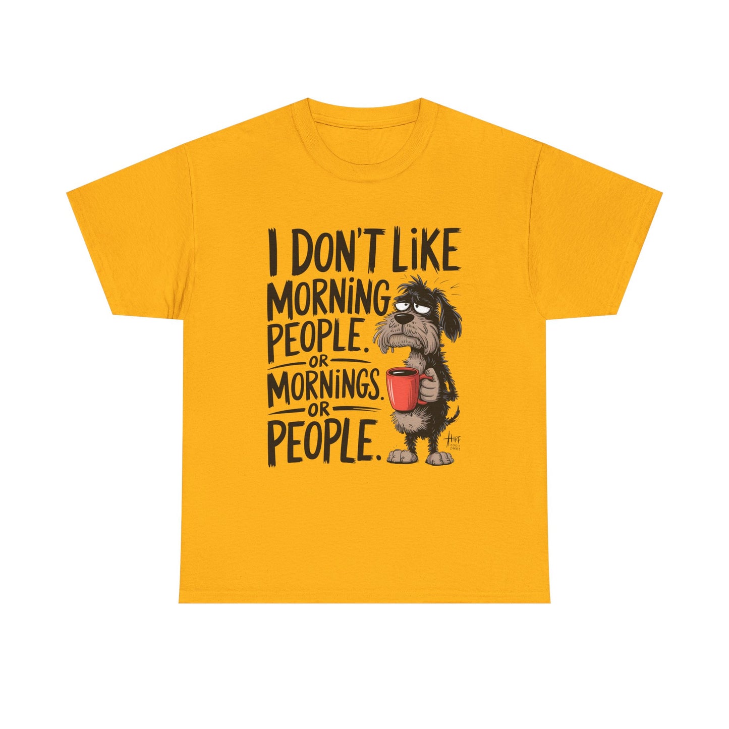 Funny Morning Dog T-Shirt — "I Don't Like Morning People or Mornings or People" Graphic Tee