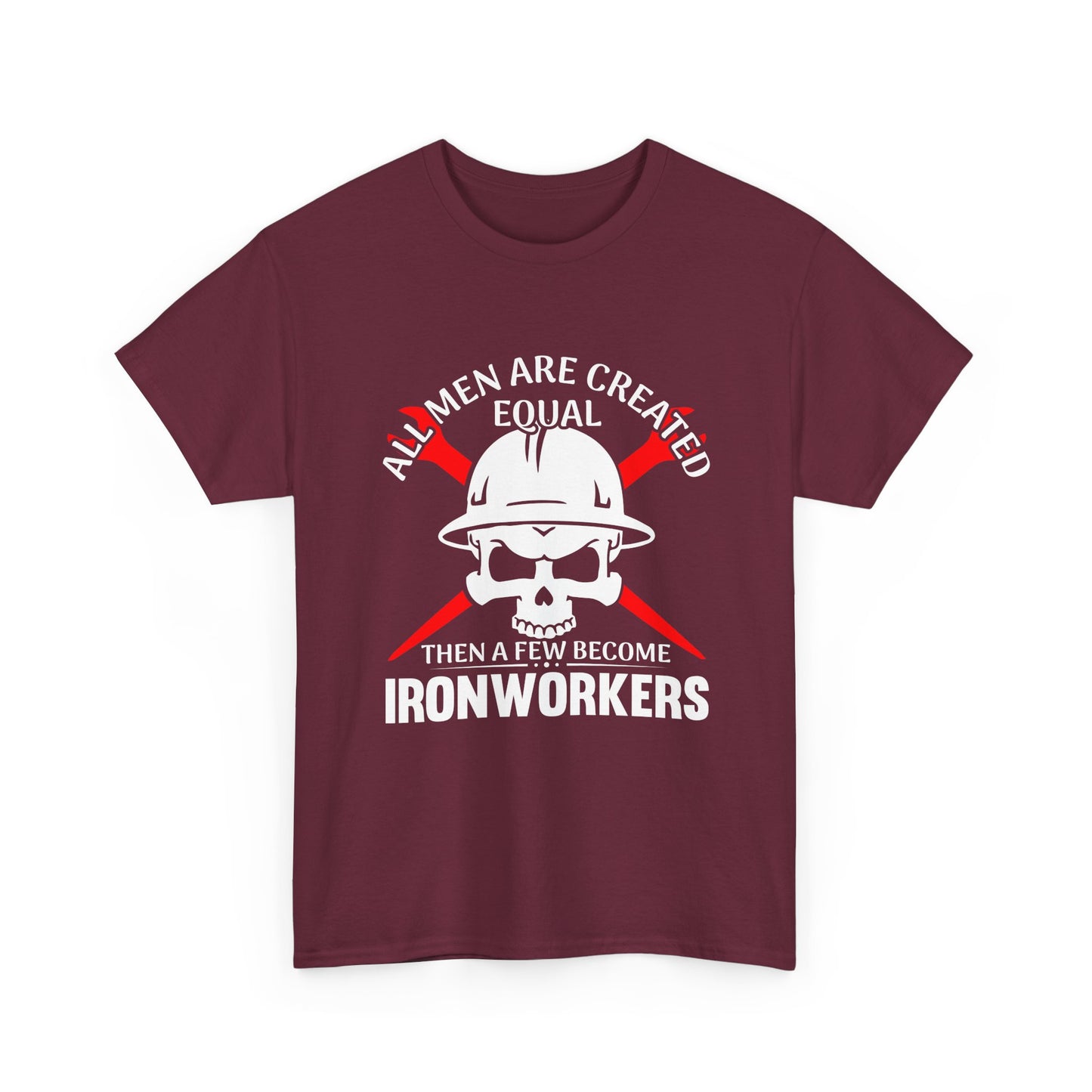 Ironworkers Skull T-Shirt – "All Men Are Created Equal Then A Few Become Ironworkers" Construction Crew Tee