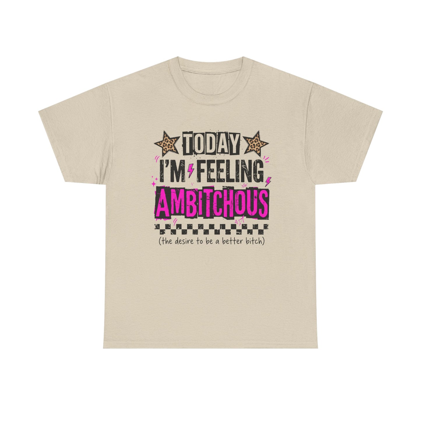 Feeling Ambitious Tee — "Today I'm Feeling Ambitious" Graphic T‑Shirt
