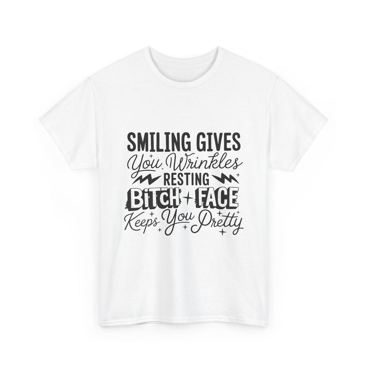 T-Shirt — “Smiling Gives You Wrinkles, Resting Bitch Face Keeps You Pretty” Funny Graphic Tee