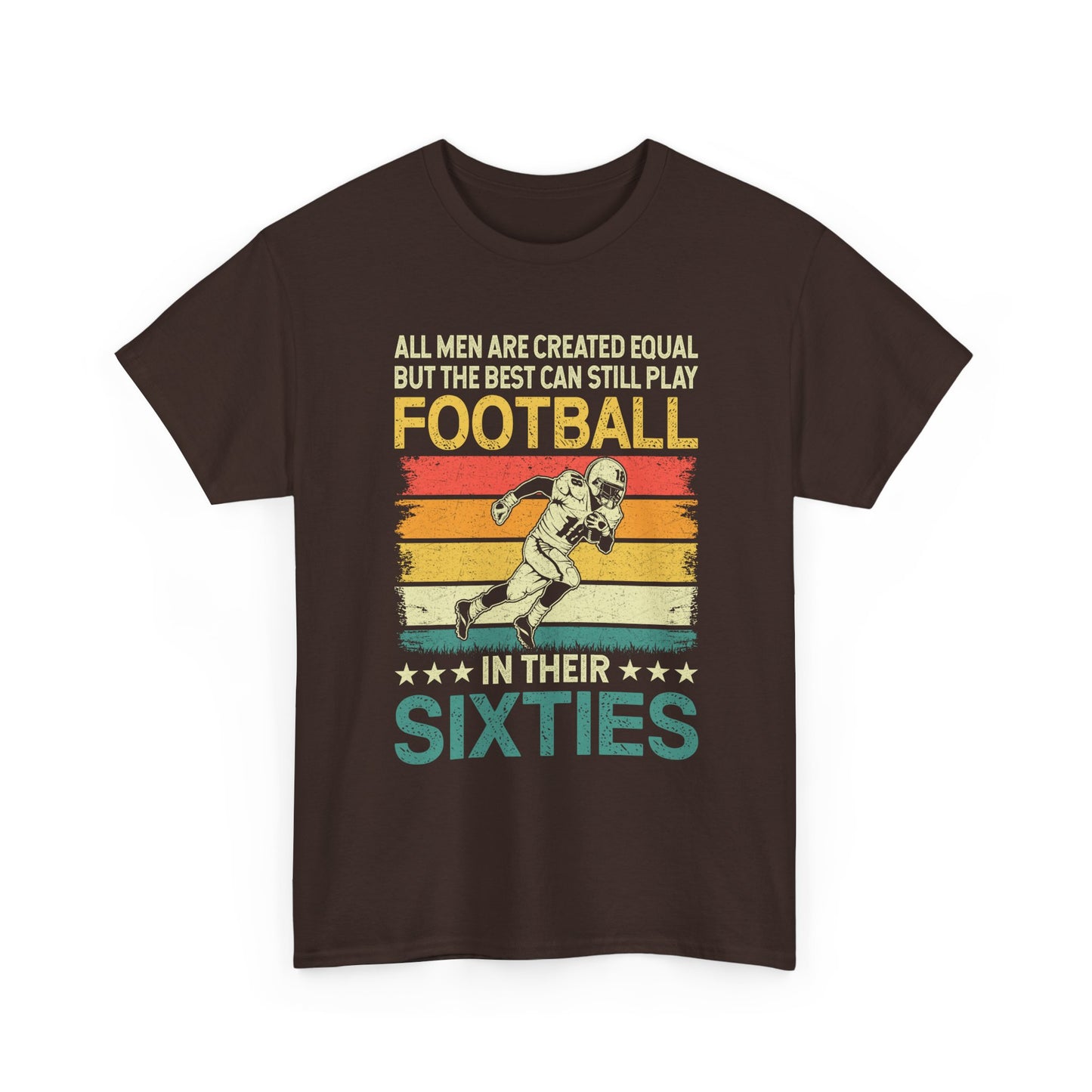 Football Player 60s Retro T-Shirt – "All Men Are Created Equal But The Best Can Still Play Football In Their Sixties"