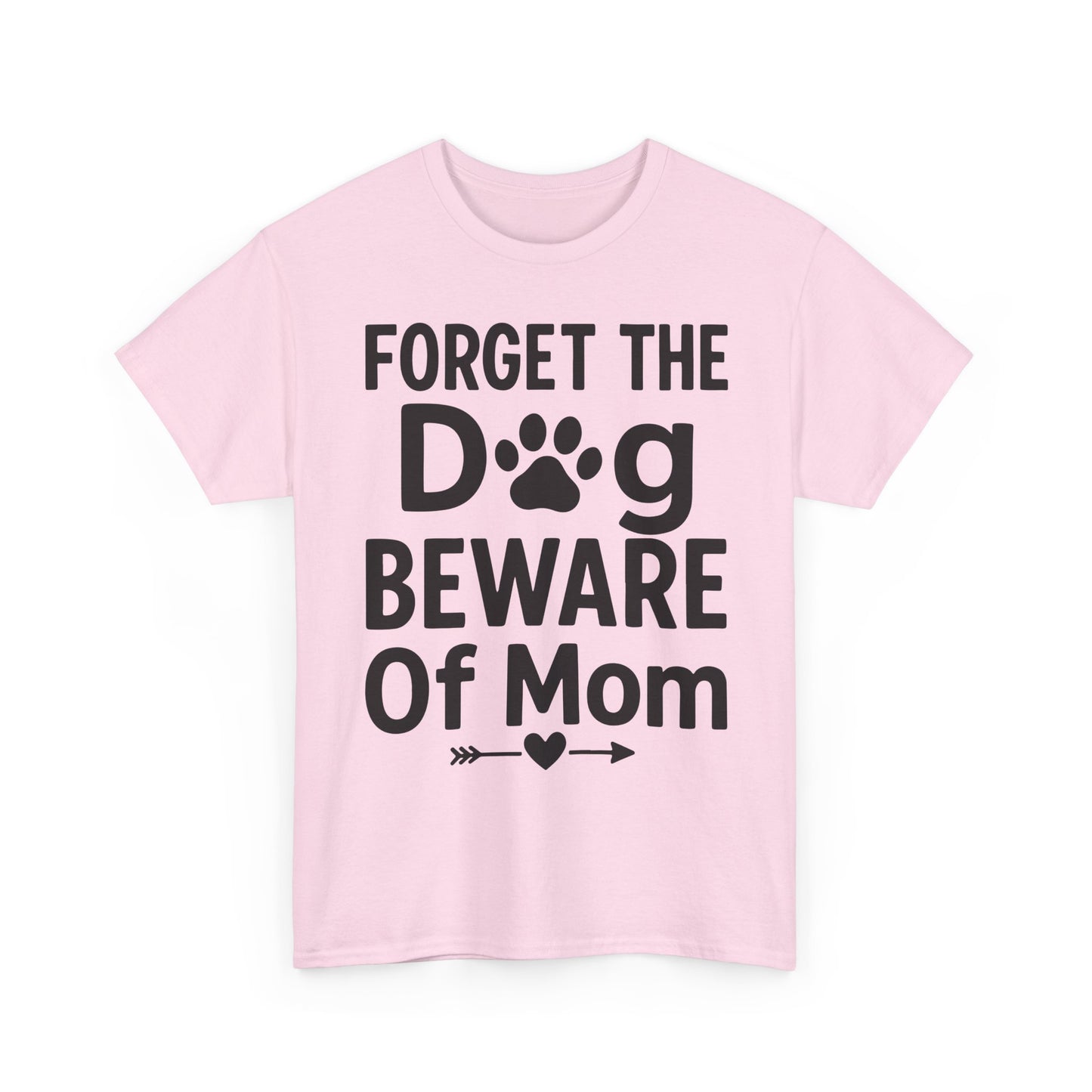 Forget the Dog Beware of Mom T-Shirt – Funny Pet Mom Tee for Dog Lovers