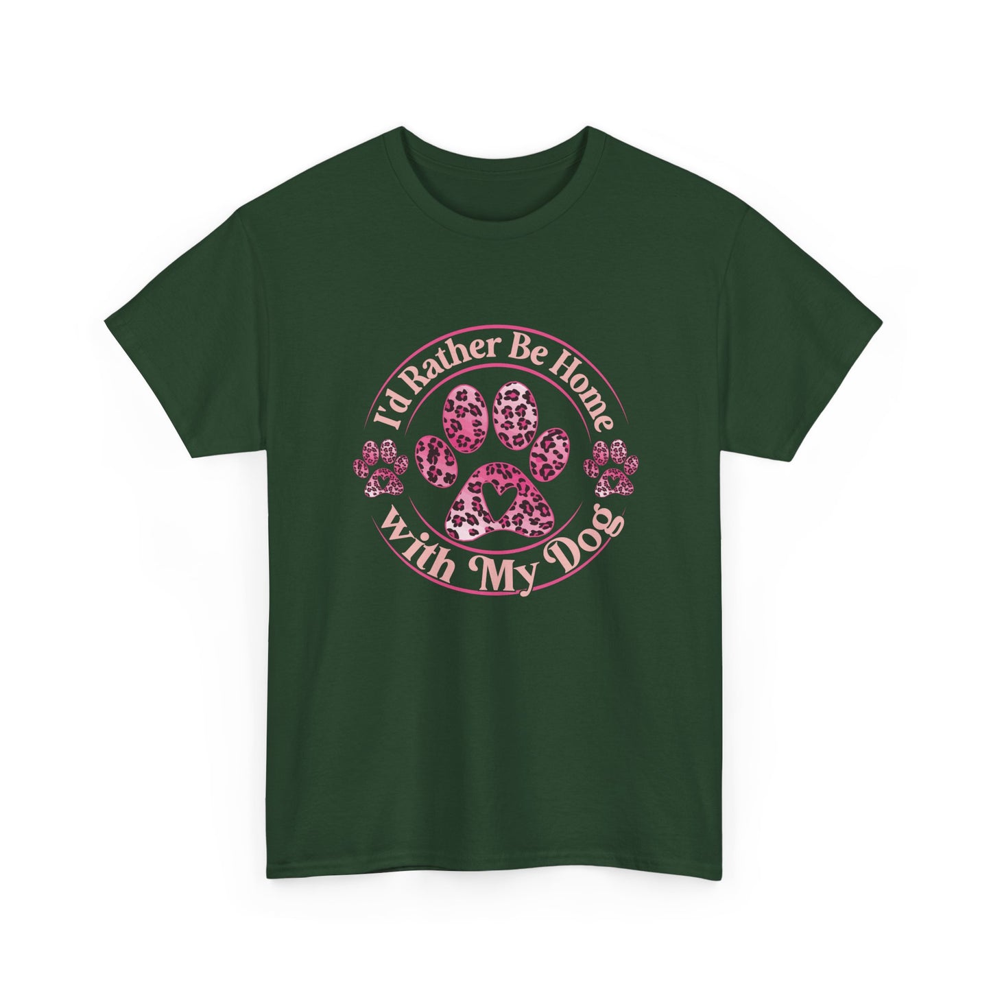 T-Shirt — "I'd Rather Be Home With My Dog" Paw Print Tee