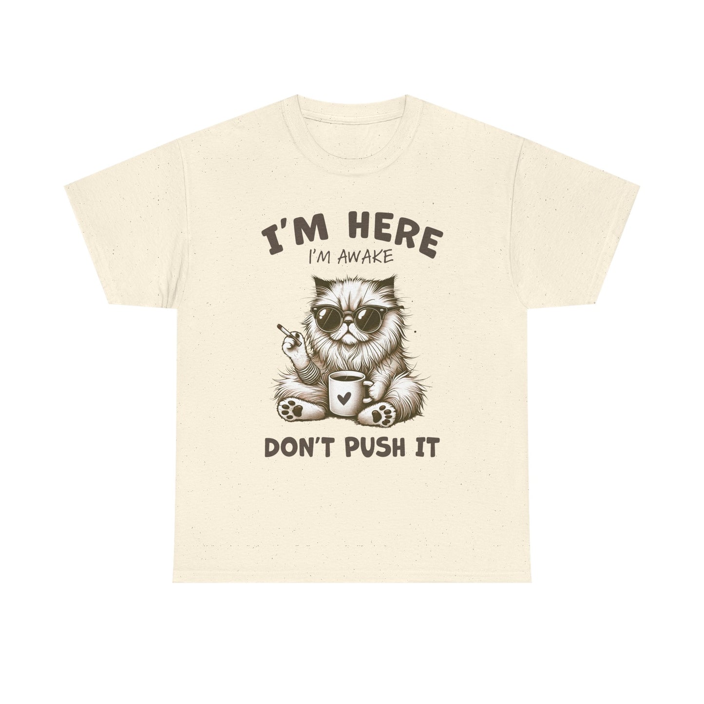 I'm Here I'm Awake Don’t Push It Cat T-Shirt — Funny Coffee Cat Tee for Cat Lovers