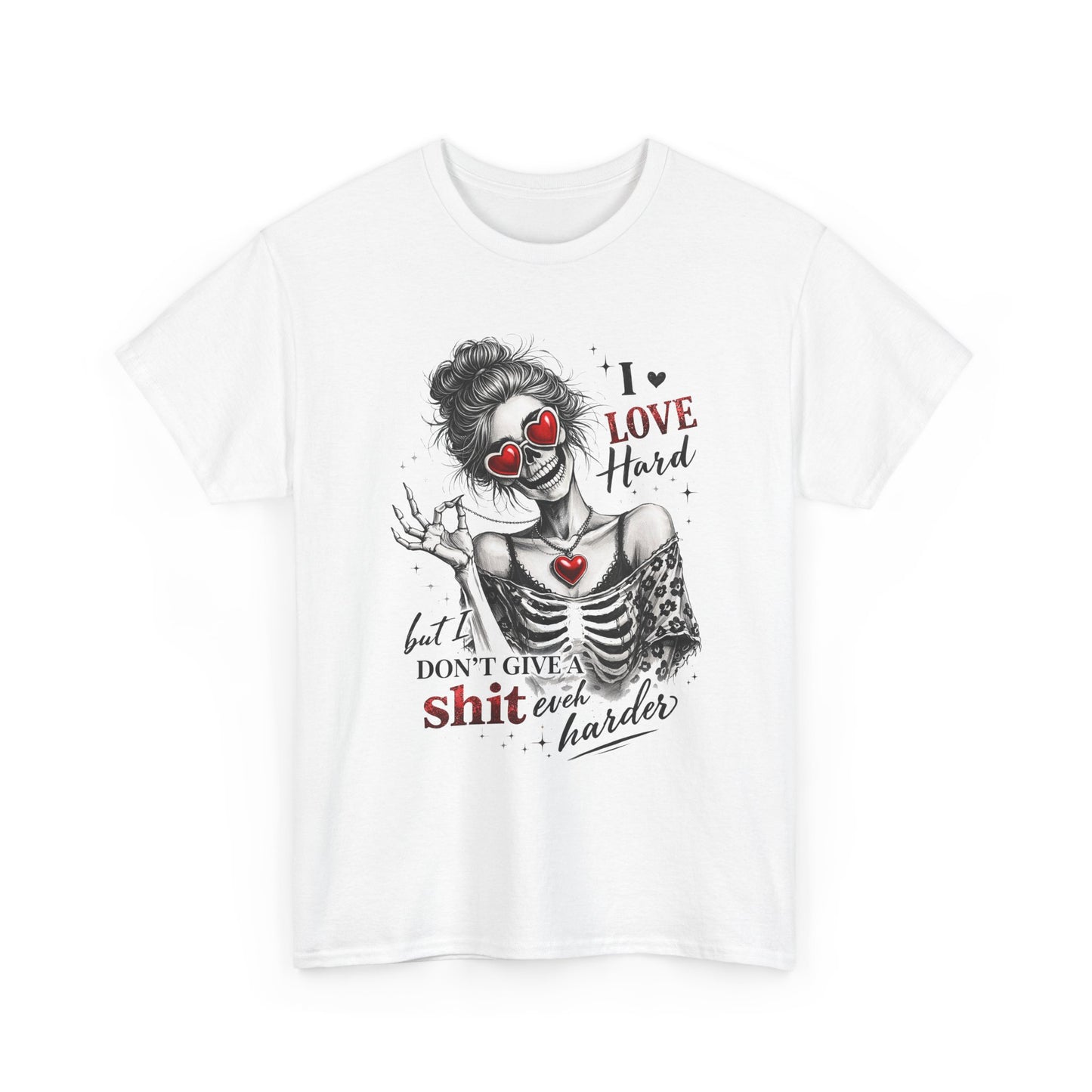 T-Shirt — I Love Hard But Don’t Give a Shit Graphic Tee (Skull Clown Heart Design)