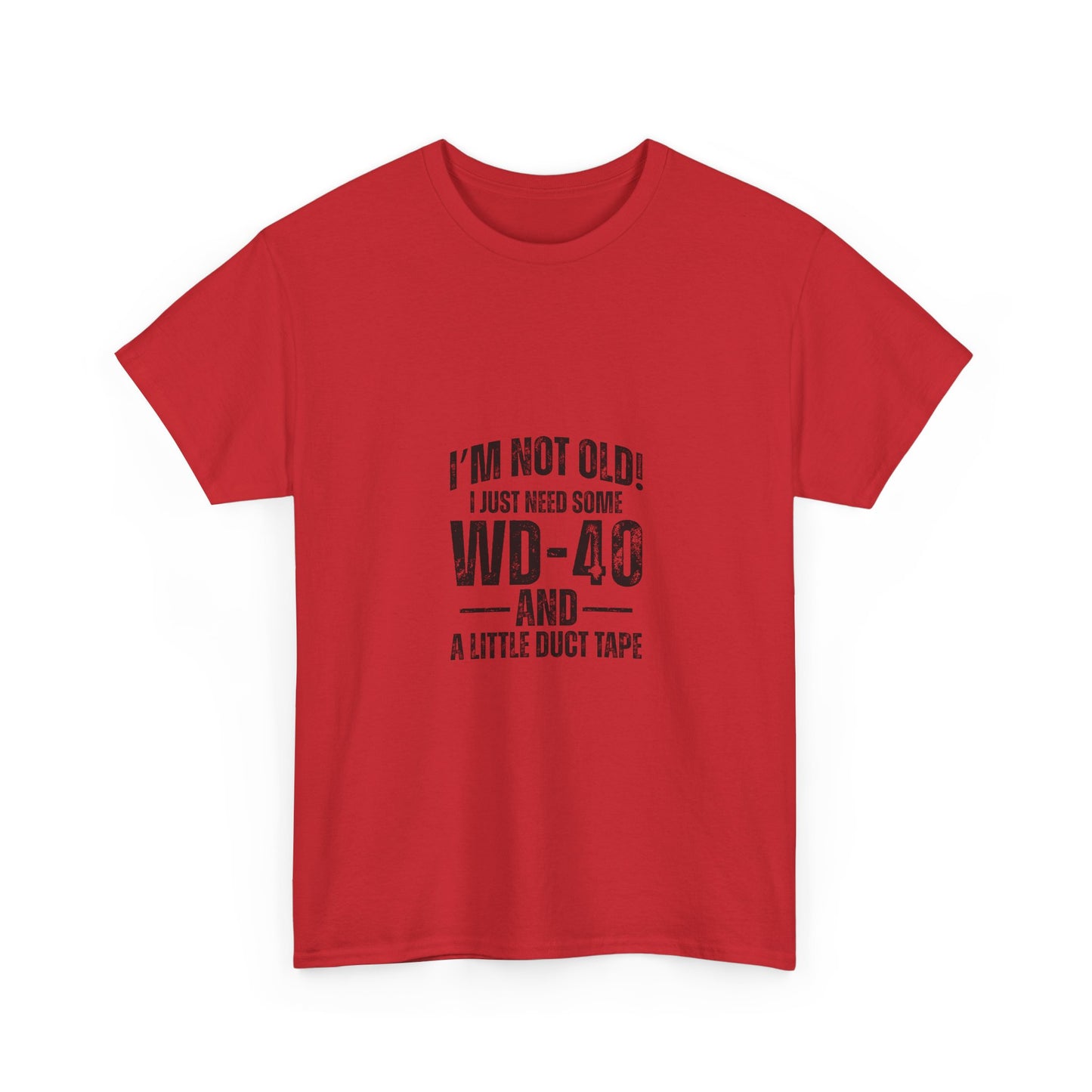 T-Shirt — “I’m Not Old! I Just Need Some WD-40 and a Little Duct Tape” Funny Gift Tee