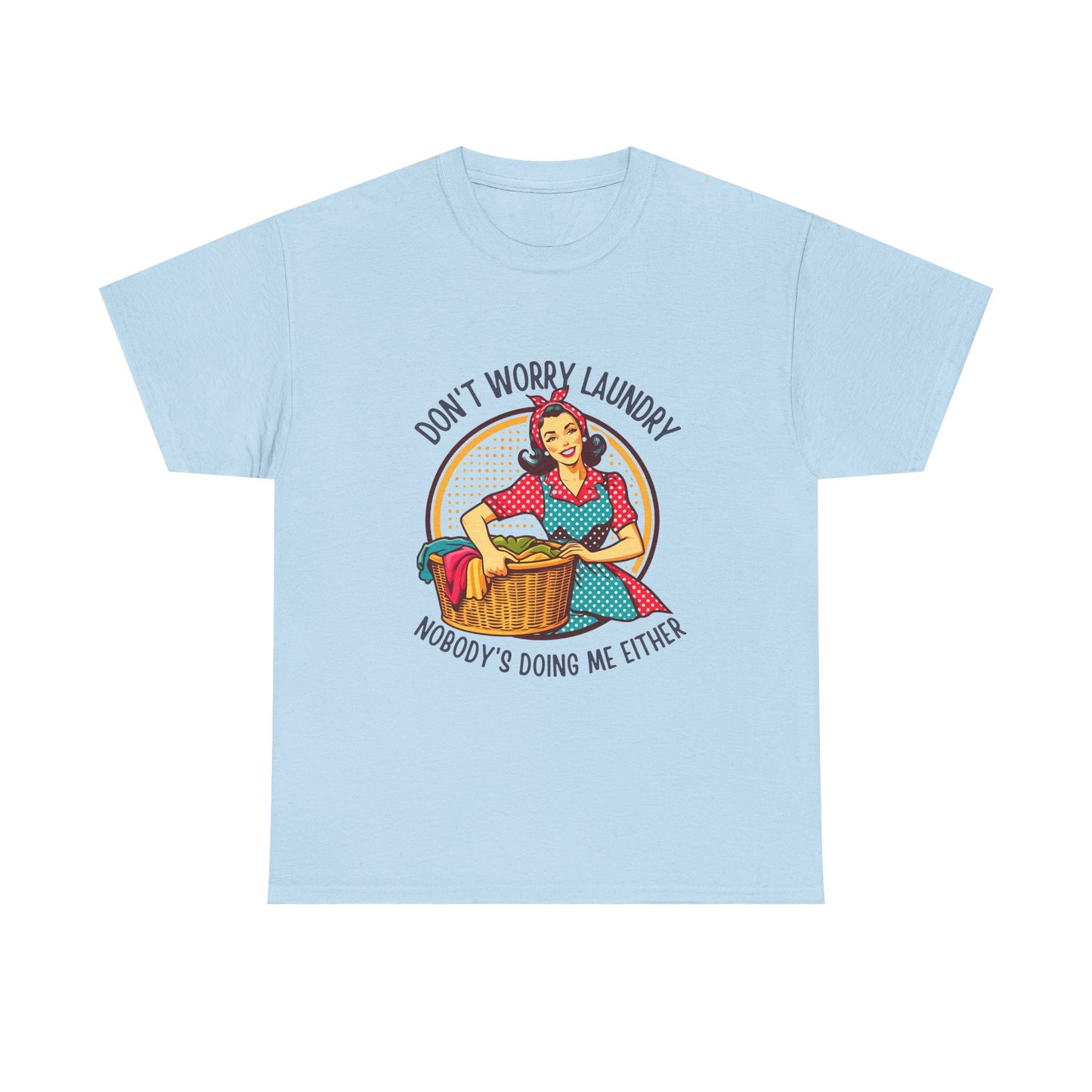 Laundry Humor T-Shirt – "Don’t Worry Laundry, Nobody’s Doing Me Either" Vintage Retro Tee