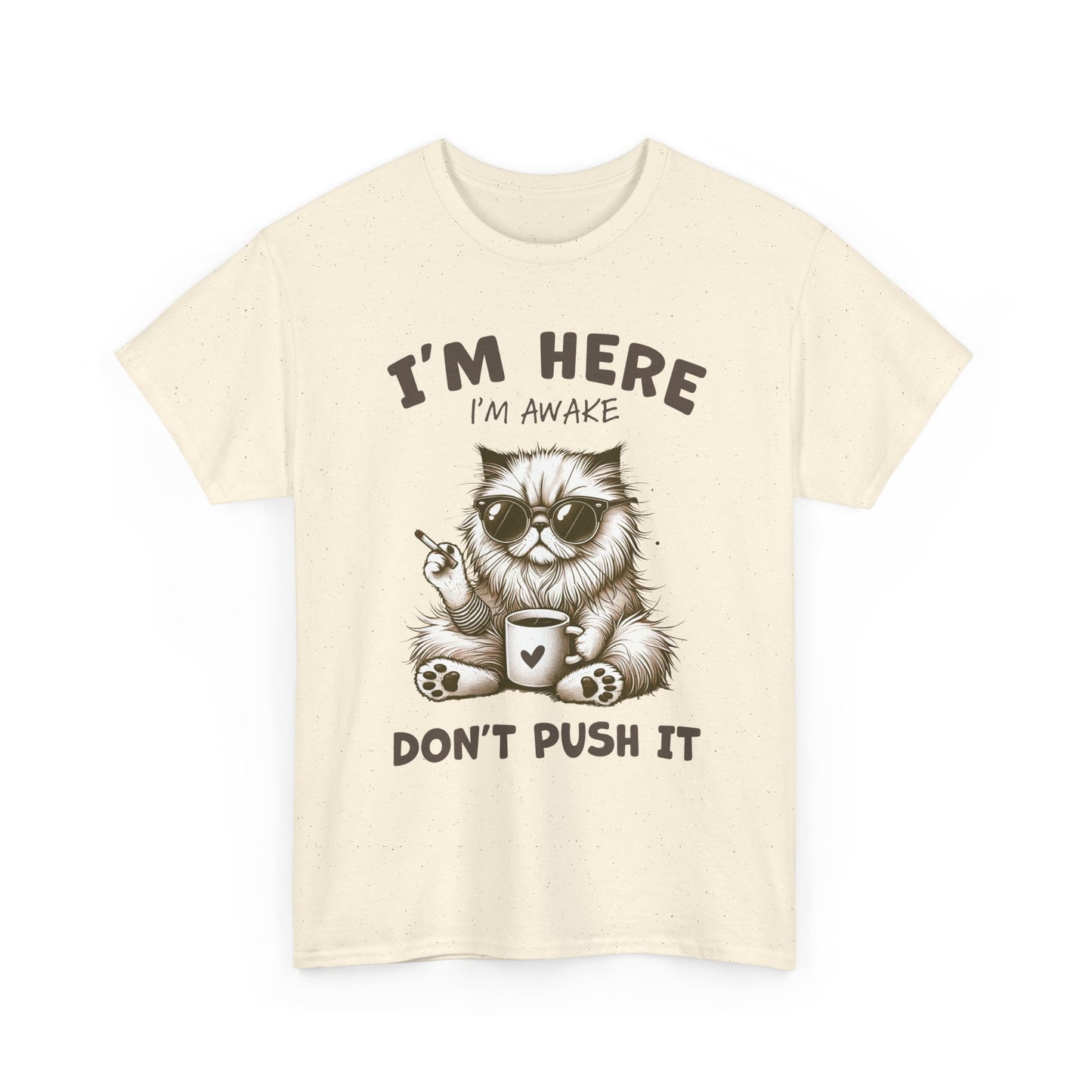 I'm Here I'm Awake Don’t Push It Cat T-Shirt — Funny Coffee Cat Tee for Cat Lovers