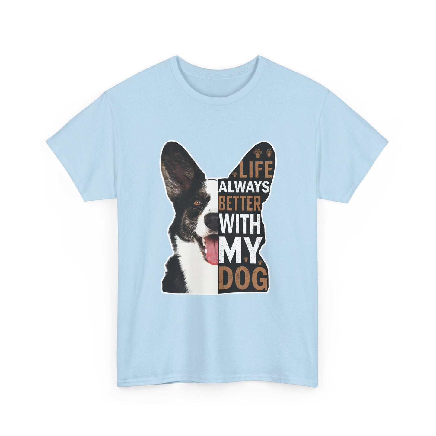 Life Is Always Better With My Dog T-Shirt — Dog Lover Tee