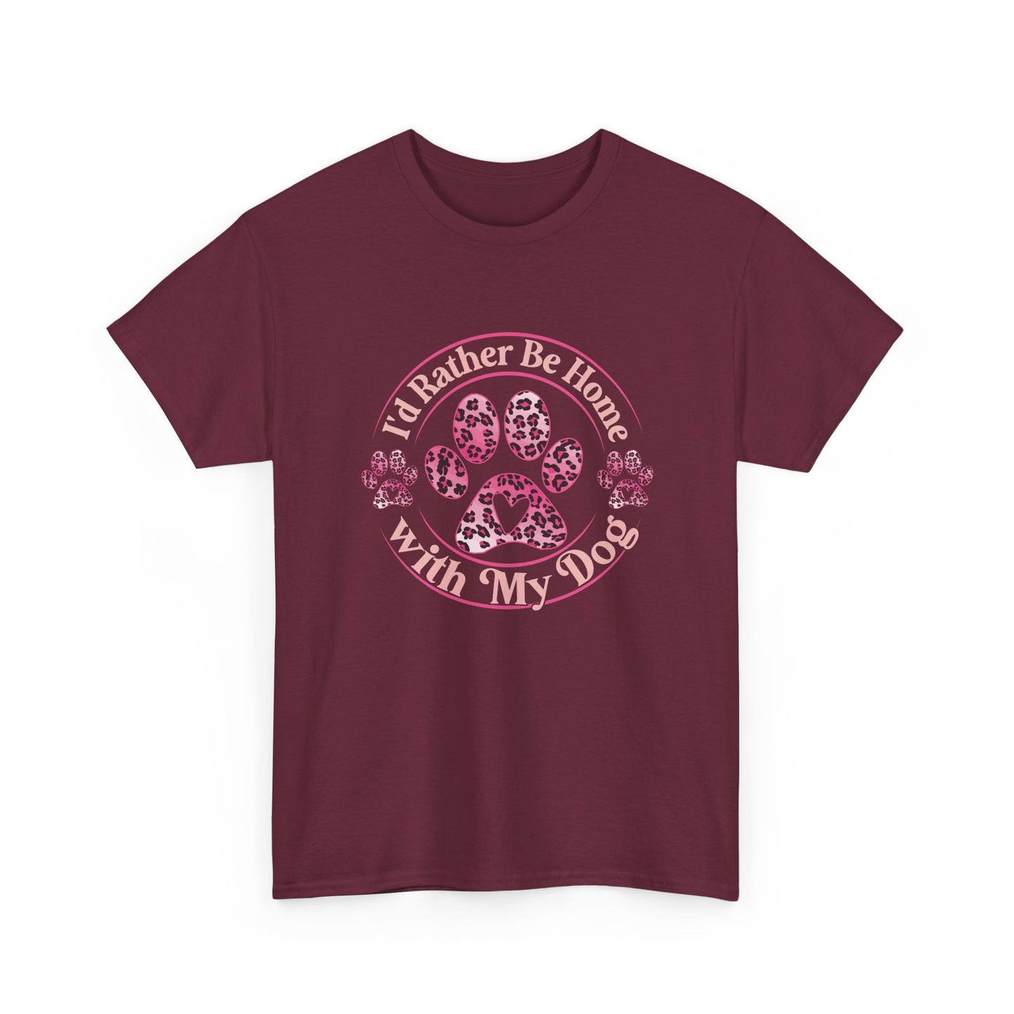 T-Shirt — "I'd Rather Be Home With My Dog" Paw Print Tee