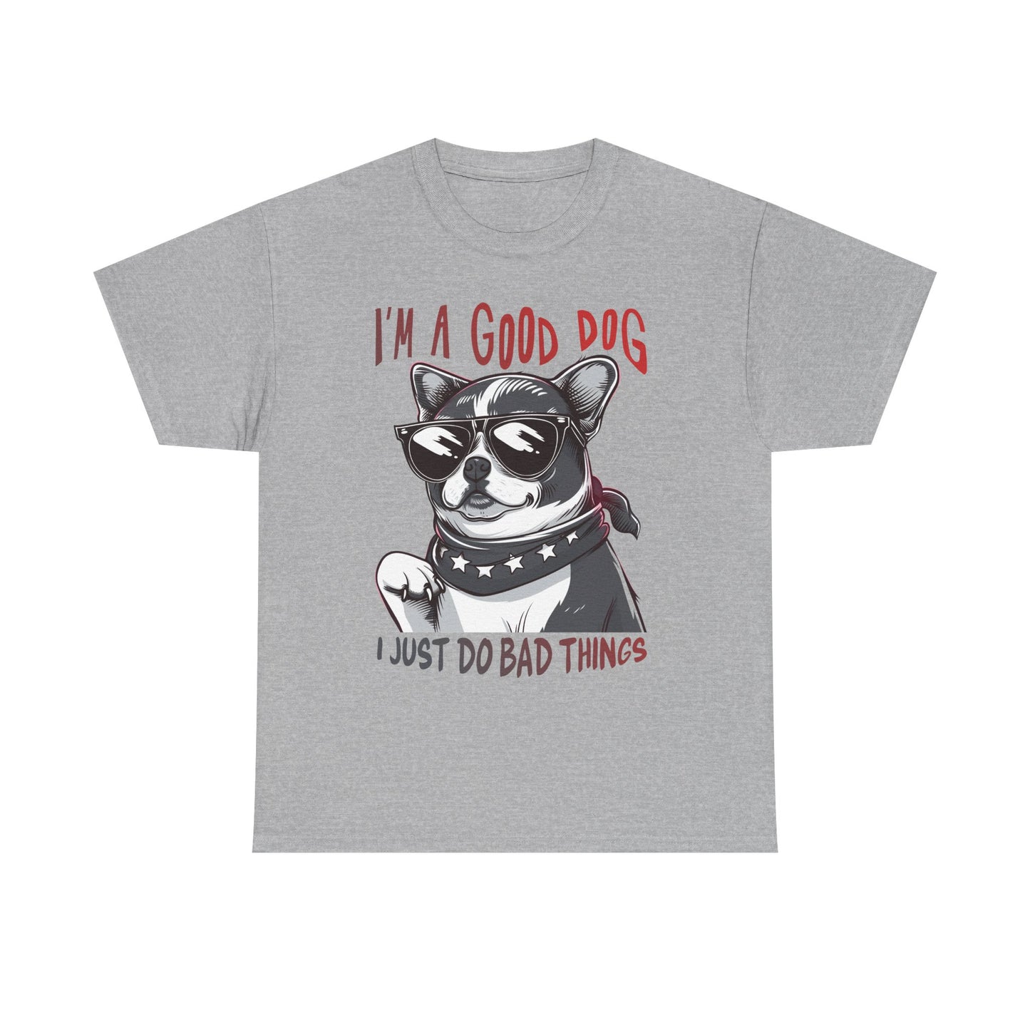 I’m A Good Dog I Just Do Bad Things T-Shirt