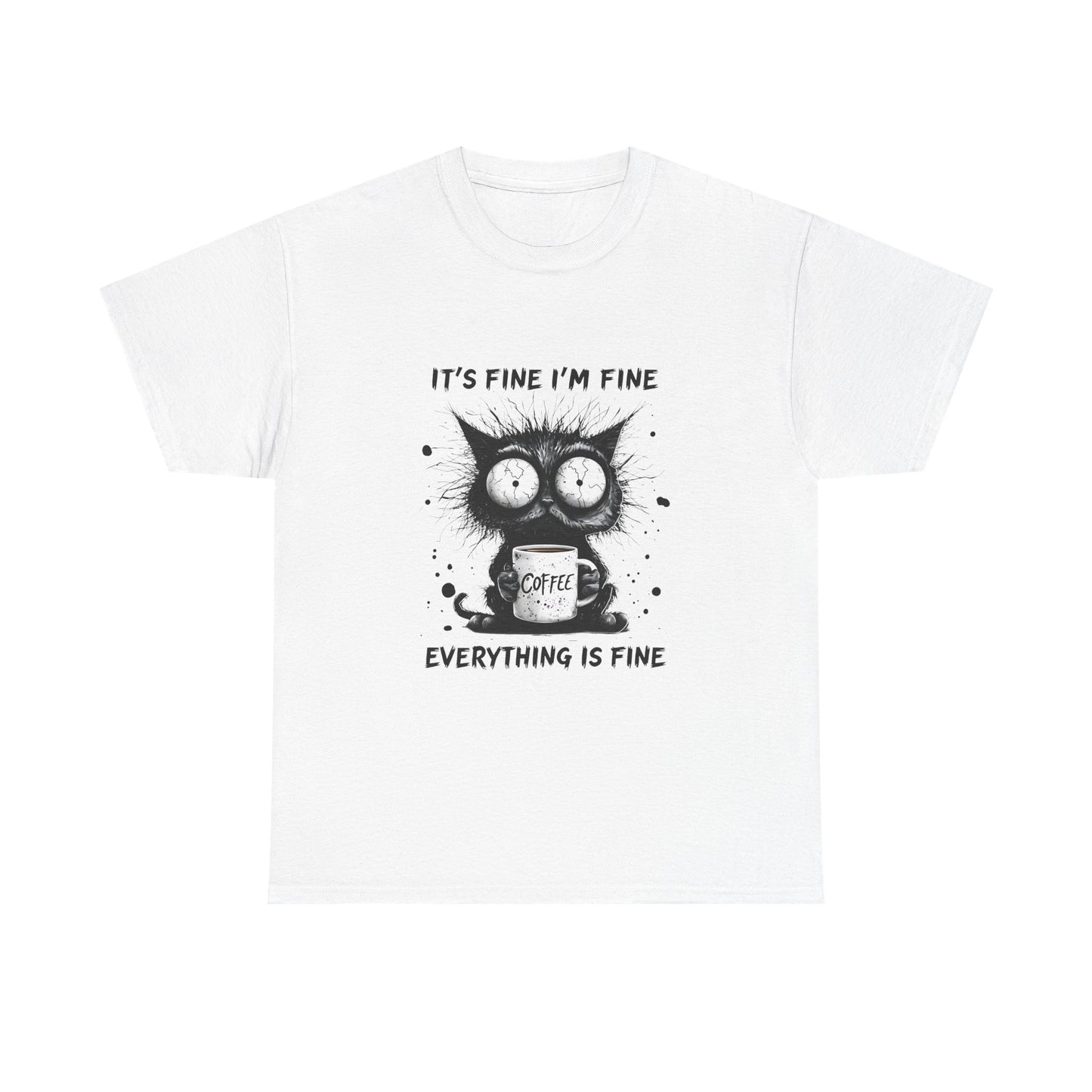 Graphic Tee — “It’s Fine I’m Fine Everything Is Fine” Cat Coffee Shirt