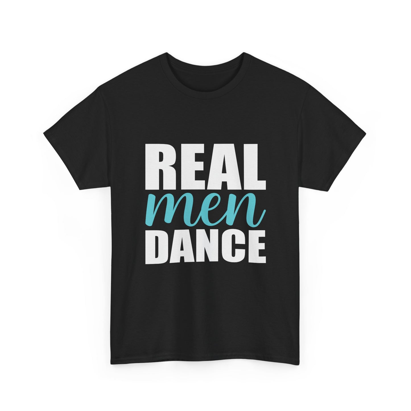 Real Men Dance T-Shirt — Bold Typography Dance Tee for Men