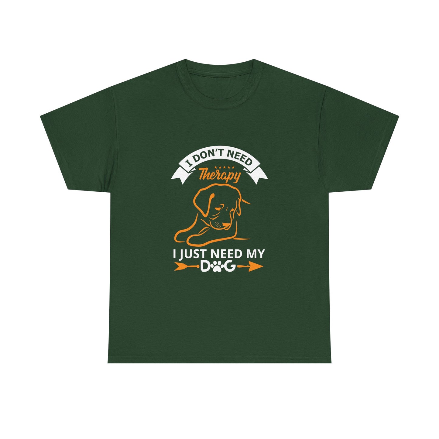Dog Lover T‑Shirt — "I Don't Need Therapy, I Just Need My Dog" Graphic Tee