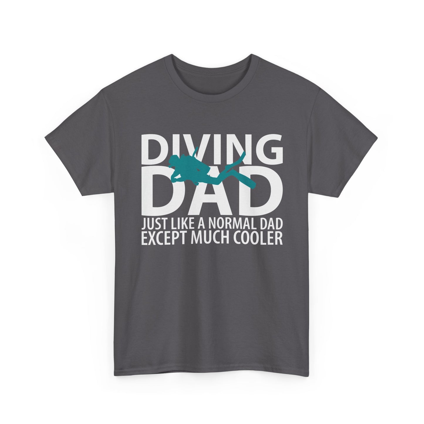 Diving Dad T-Shirt – “Just Like a Normal Dad Except Much Cooler”