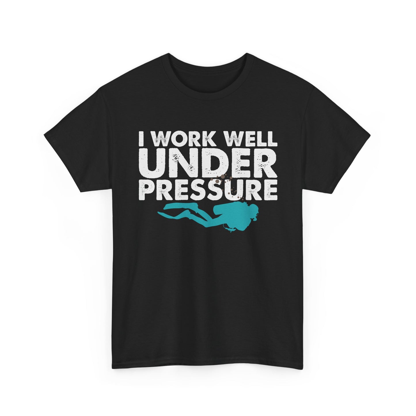 Dive Tee – “I Work Well Under Pressure” Scuba Diver T-Shirt