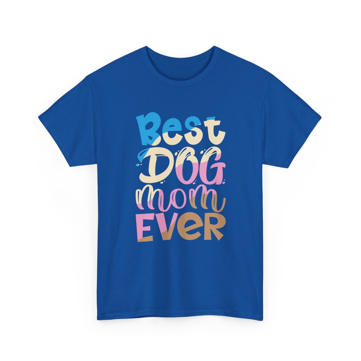 Best Dog Mom Ever T-Shirt — Colorful Pet Mom Tee