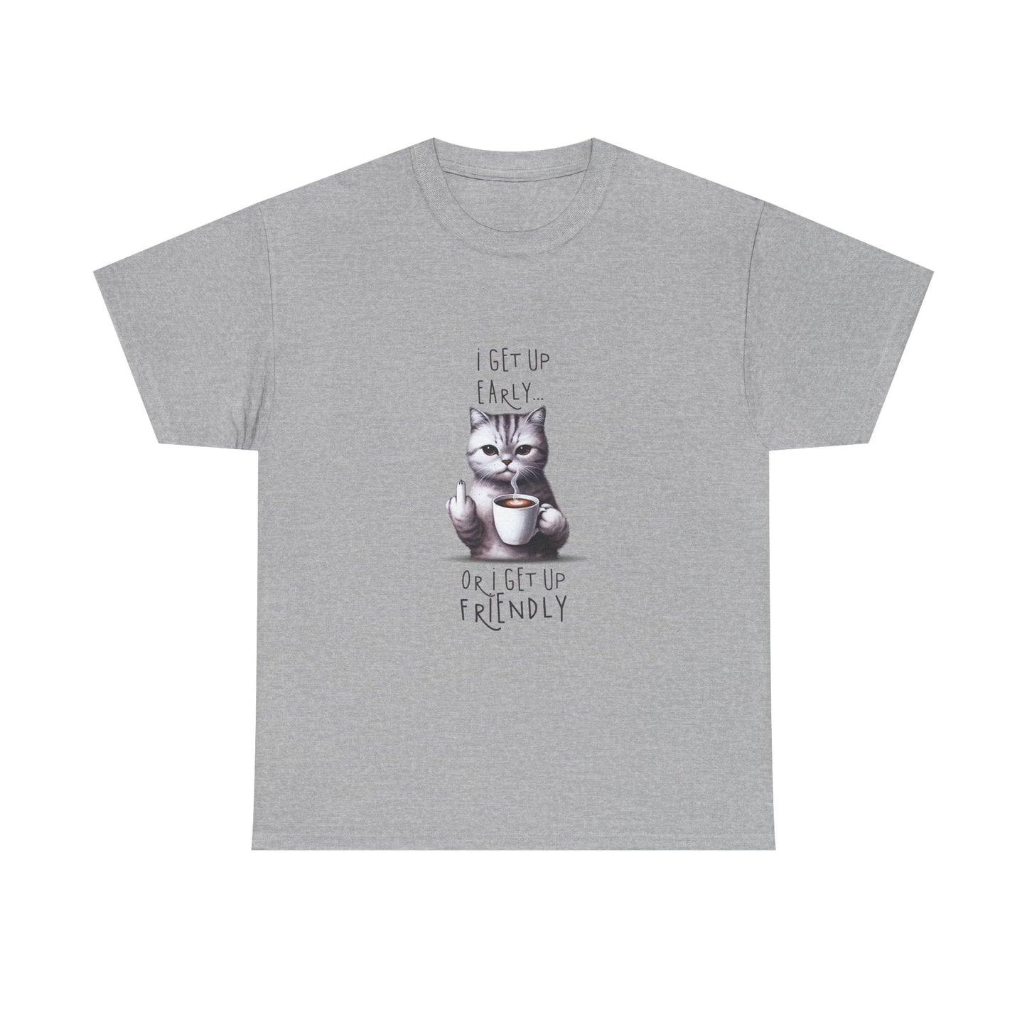 Cat Coffee Tee — "I Get Up Early or I Get Up Friendly" Cute Cat Graphic Shirt