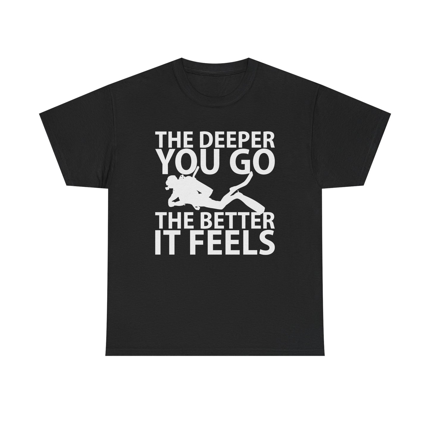 Diver Tee — "The Deeper You Go The Better It Feels" Scuba Diving T-Shirt