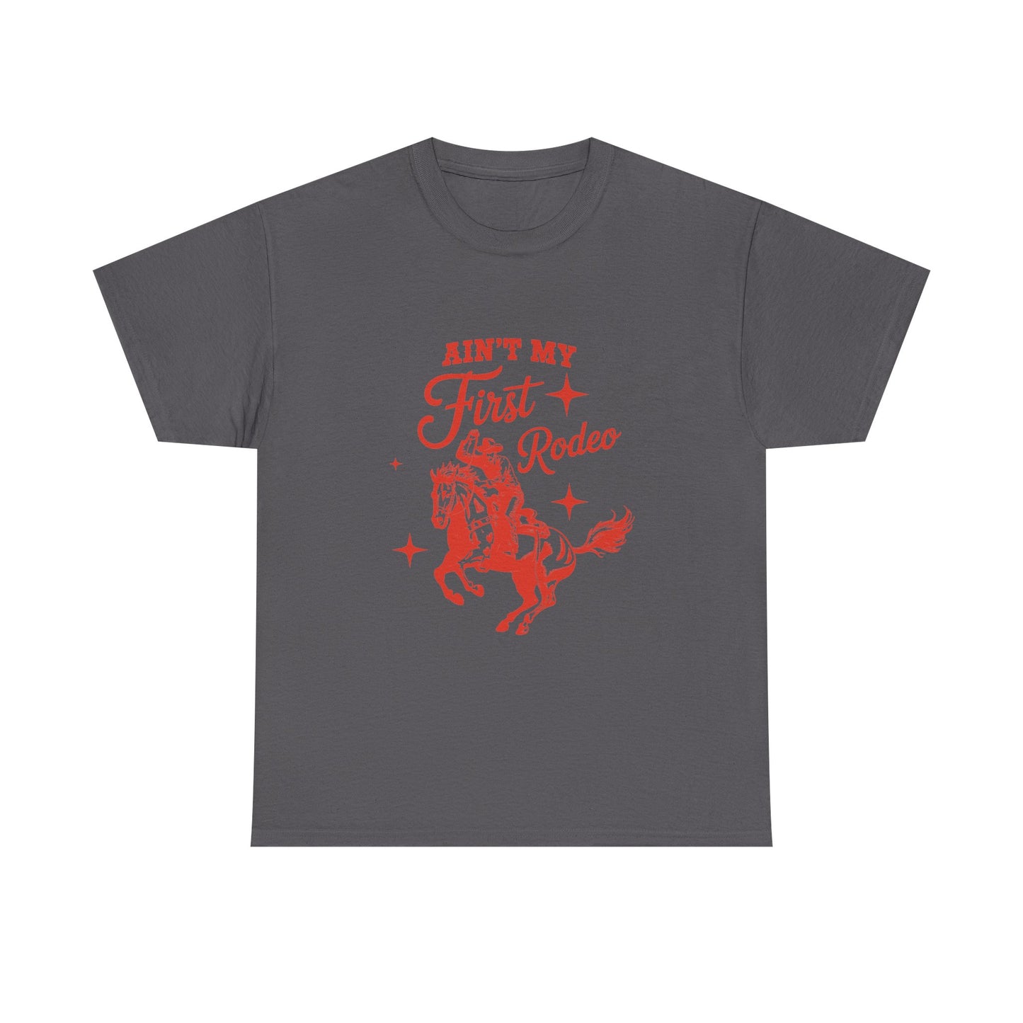 Ain't My First Rodeo T-Shirt