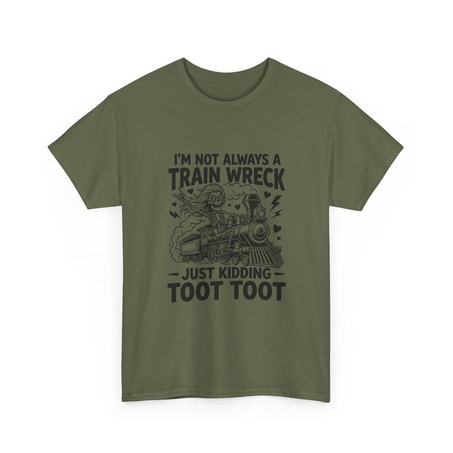 I'm Not Always A Train Wreck T-Shirt — Funny 'Just Kidding Toot Toot' Graphic Tee