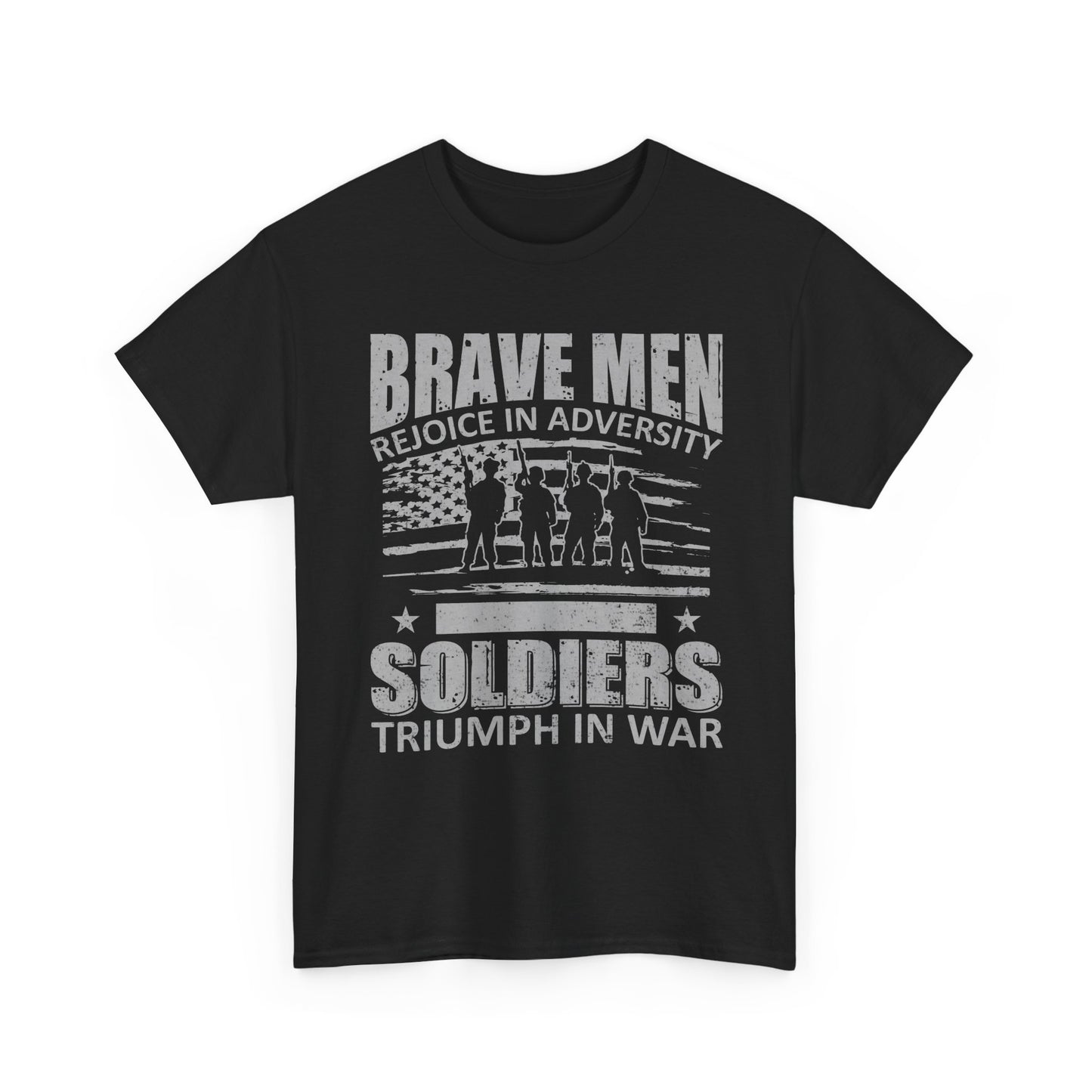 Soldiers Triumph in War T‑Shirt - "Brave Men Rejoice in Adversity" Military Tribute Tee
