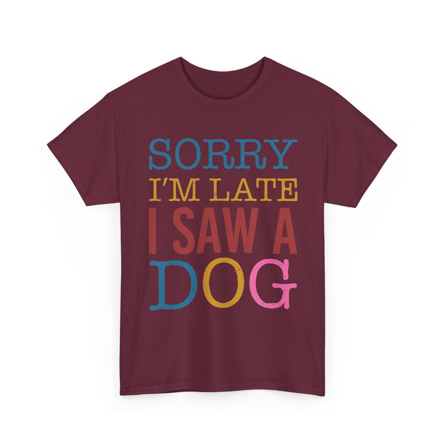 Sorry I’m Late I Saw a Dog T-Shirt