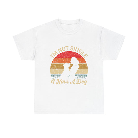 I'm Not Single I Have A Dog - T-Shirt