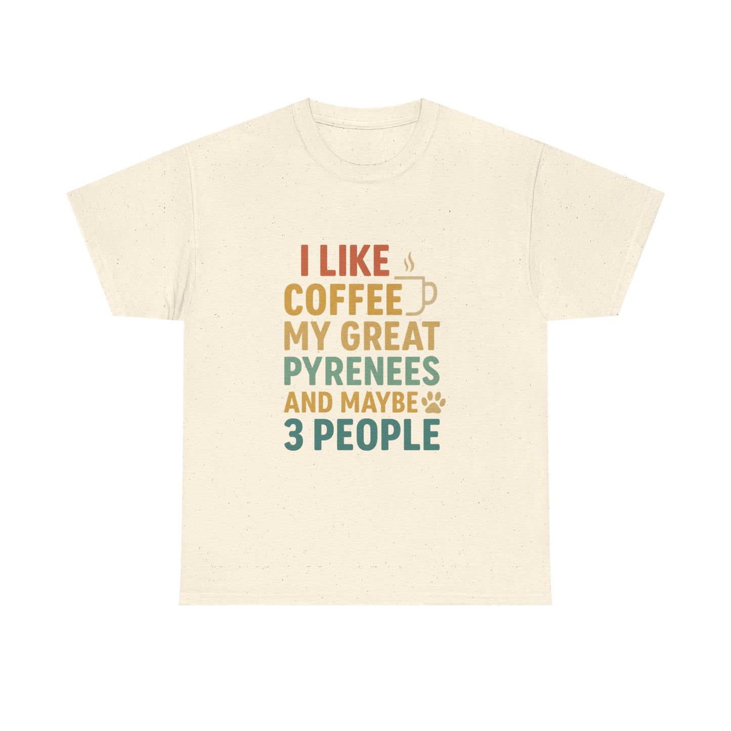 T‑Shirt — "I Like Coffee, My Great Pyrenees and Maybe 3 People" Funny Dog Lover Tee
