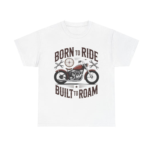 Born to Ride Built to Roam Motorcycle T-Shirt