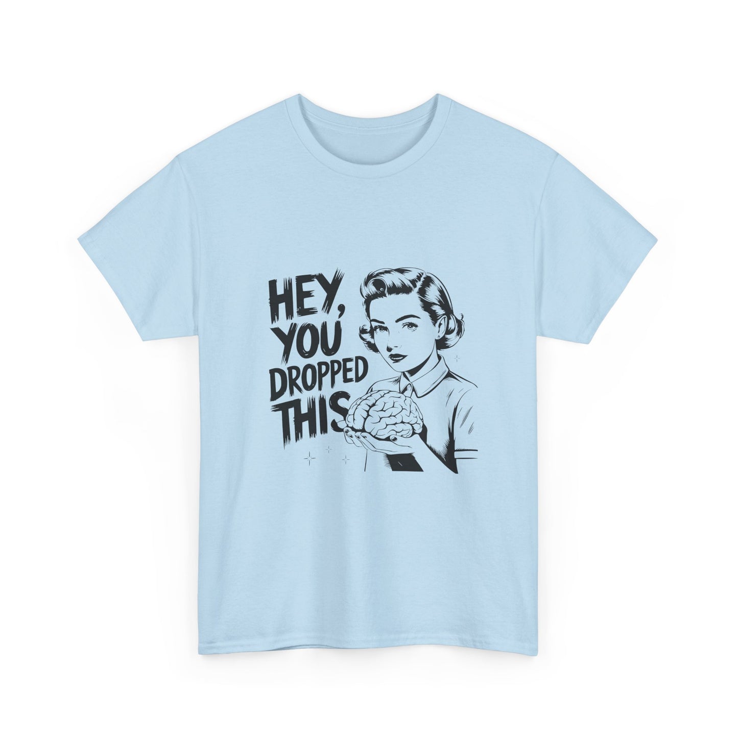 T-Shirt — "Hey, You Dropped This" Brain Vintage Retro Graphic Tee