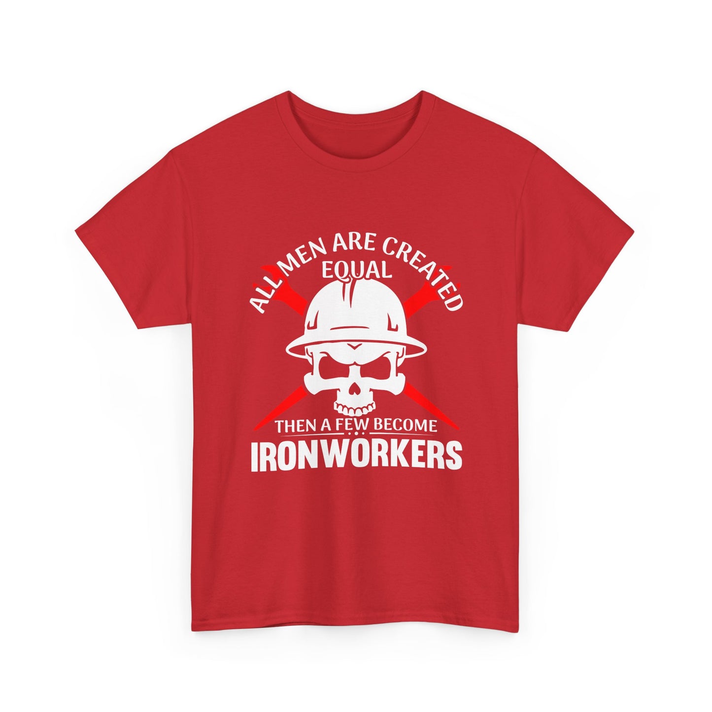 Ironworkers Skull T-Shirt – "All Men Are Created Equal Then A Few Become Ironworkers" Construction Crew Tee