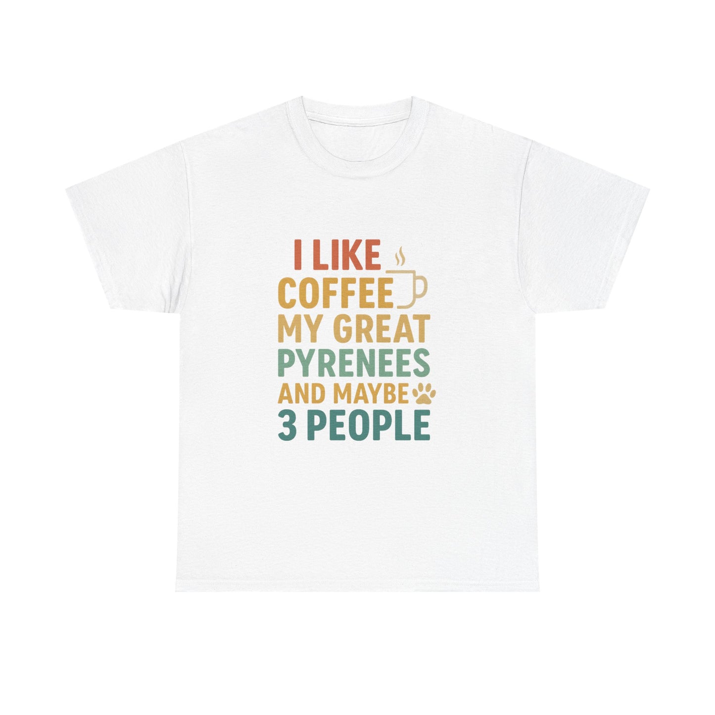 T‑Shirt — "I Like Coffee, My Great Pyrenees and Maybe 3 People" Funny Dog Lover Tee